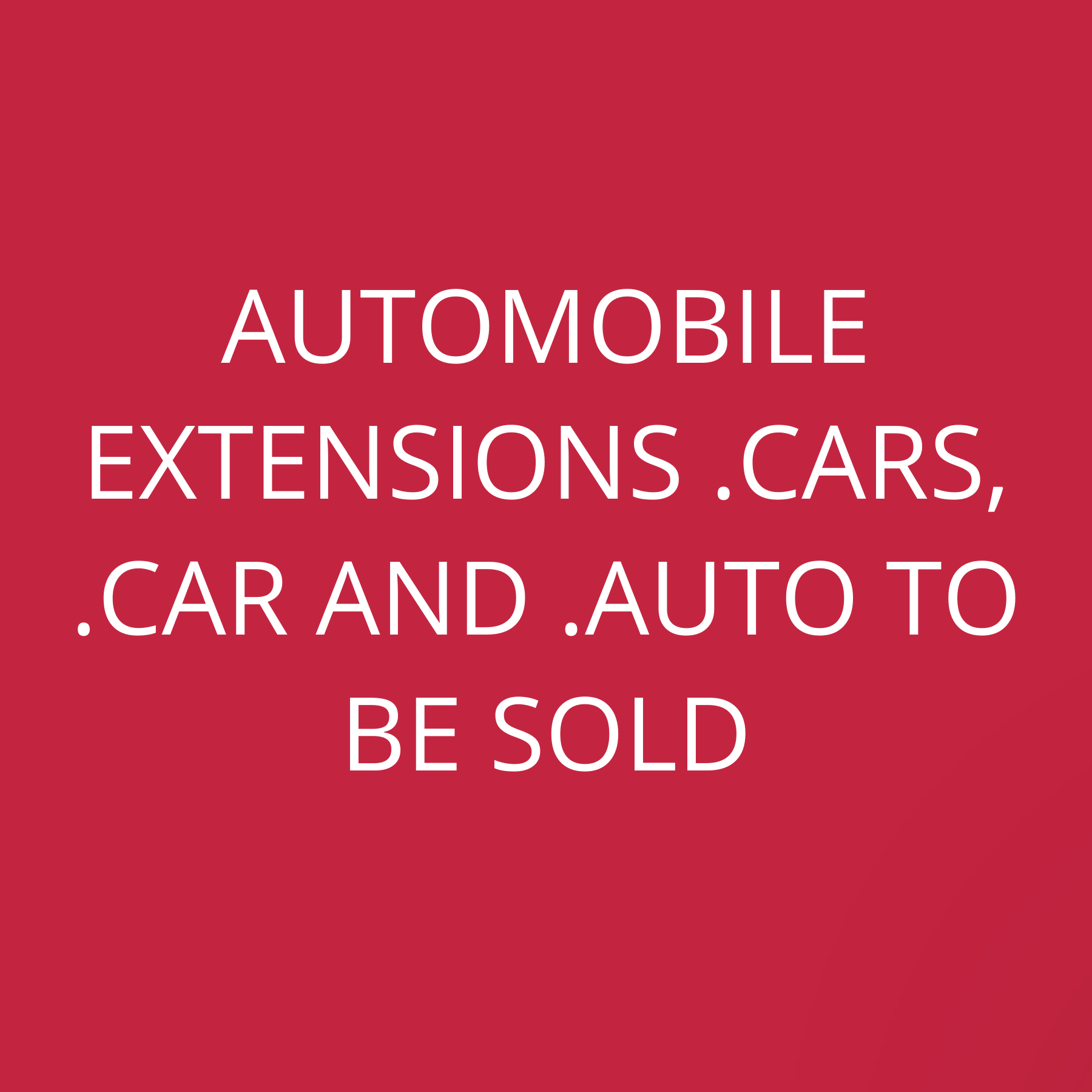 Automobile extensions .Cars, .Car and .Auto to be sold