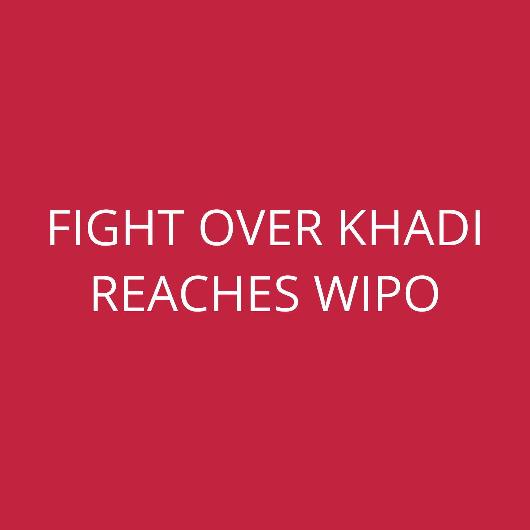 Fight over Khadi reaches WIPO