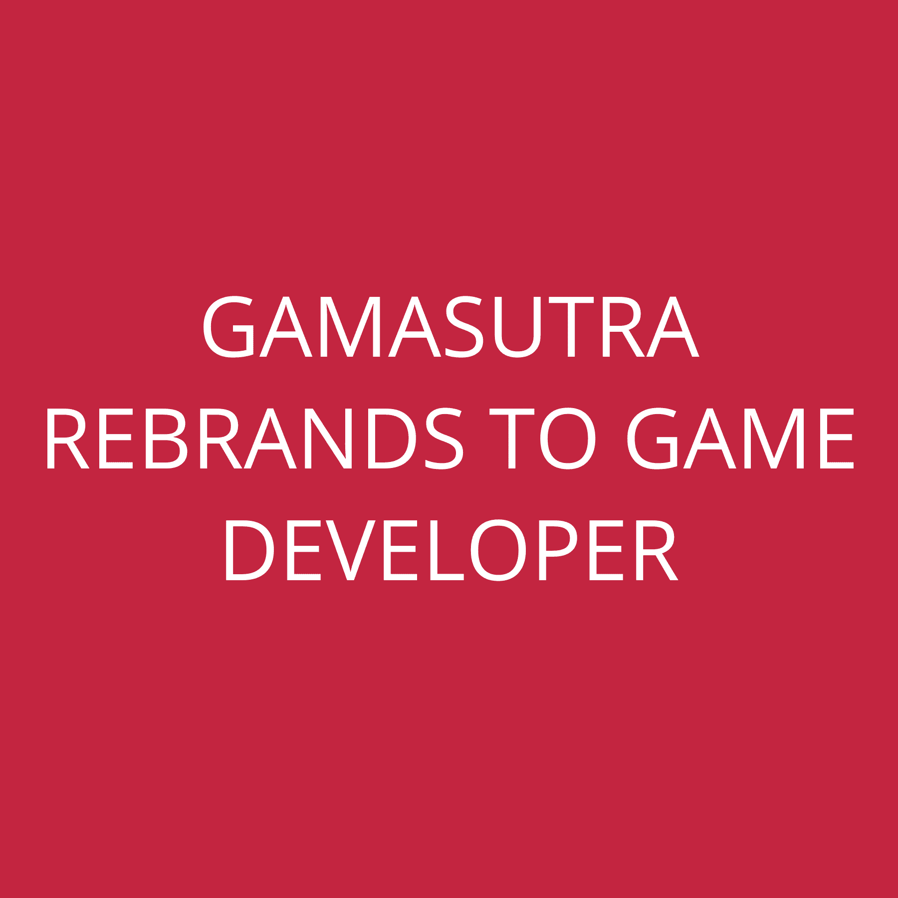 Gamasutra rebrands to Game Developer