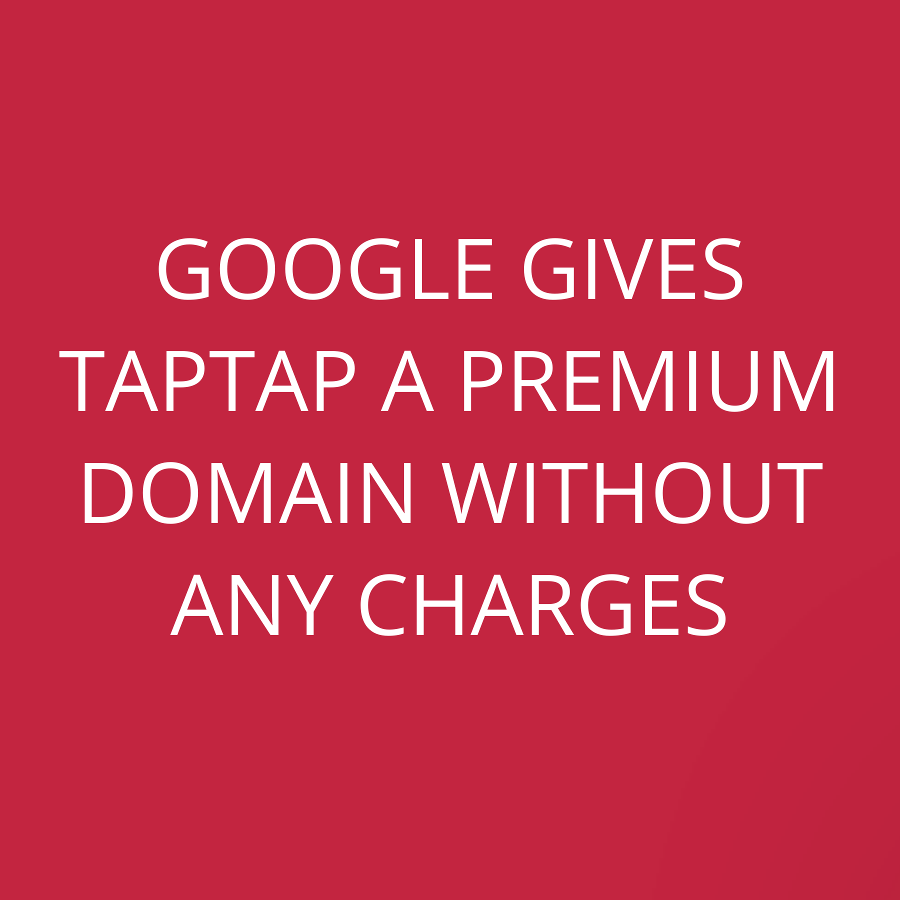 Google gives TapTap a premium domain without any charges