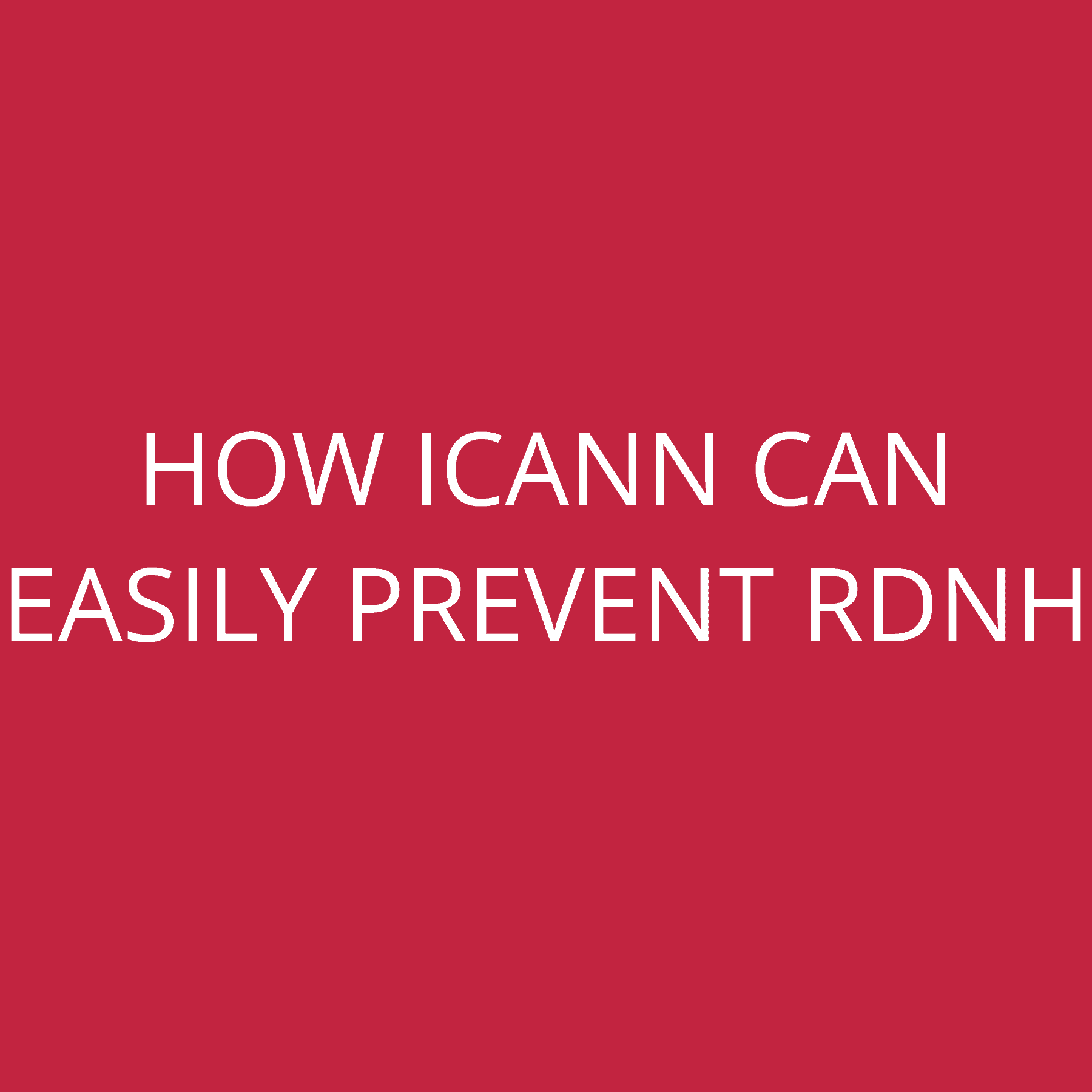 How ICANN can easily prevent RDNH