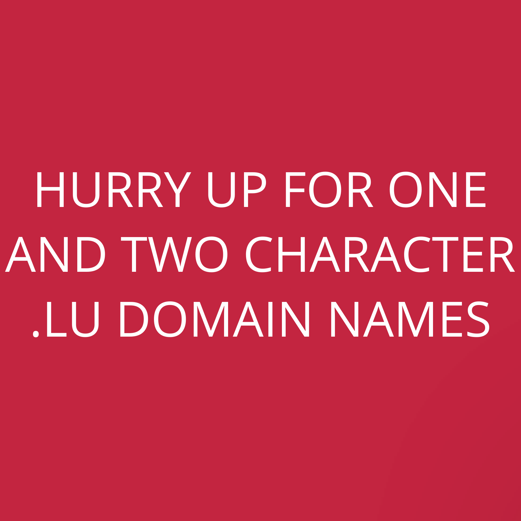 Hurry up for One And Two Character .lu Domain Names