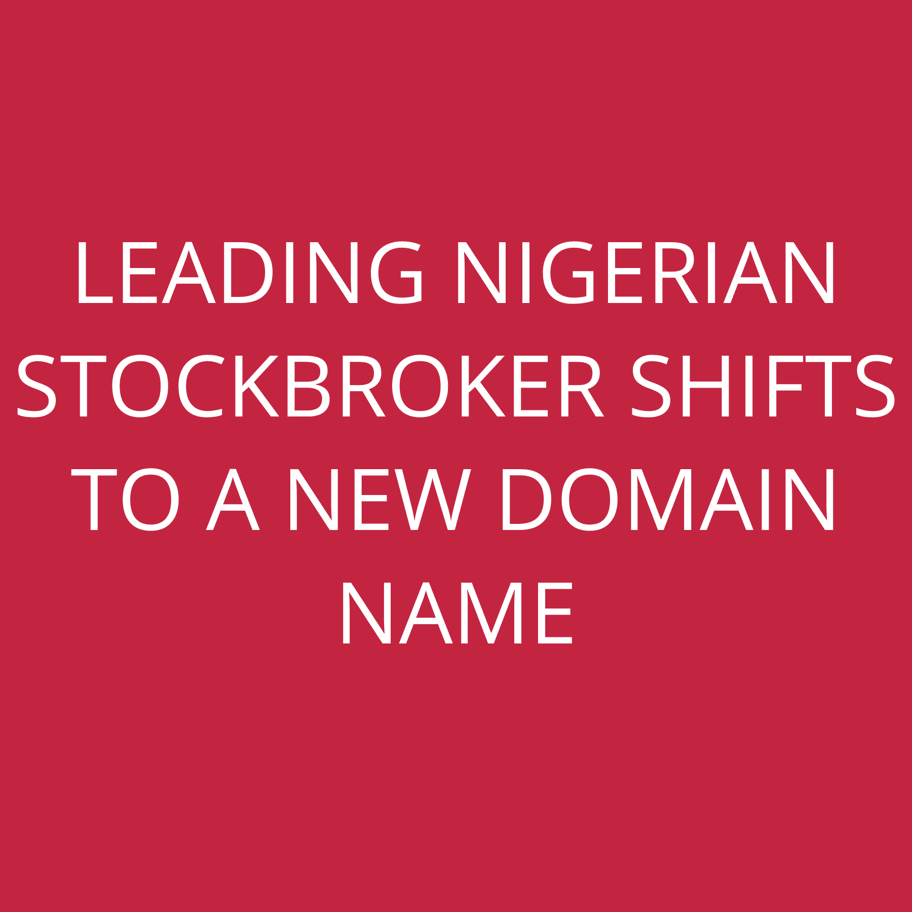 Leading Nigerian stockbroker SHIFTs to a new domain name