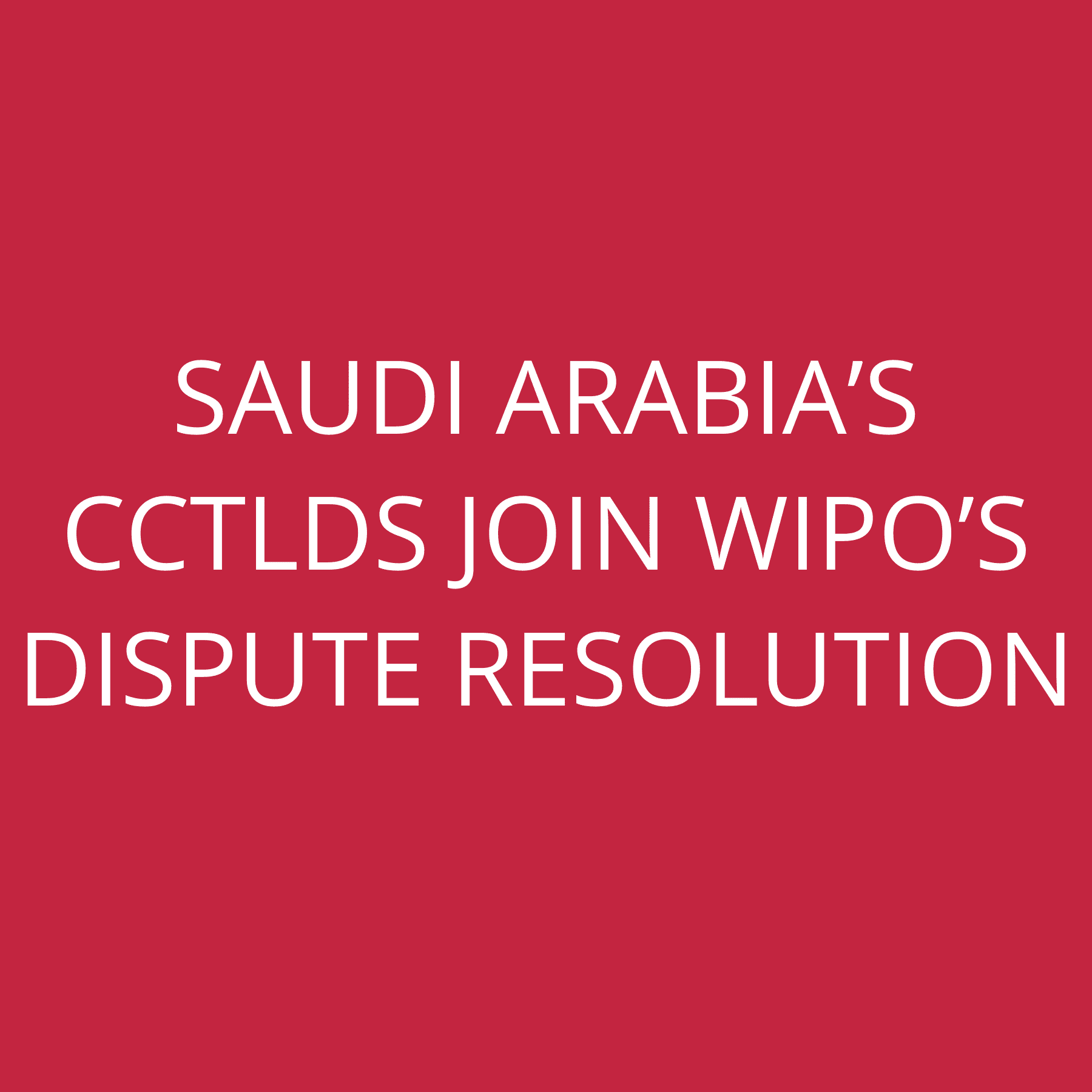 Saudi Arabia’s ccTLDs join WIPO’s dispute resolution