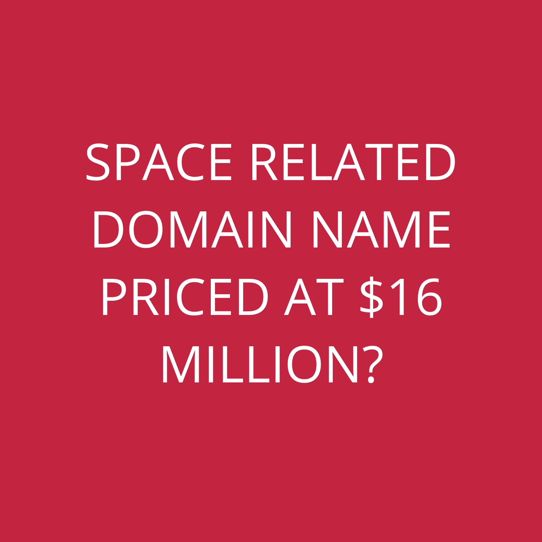 Space related domain name priced at $16 Million?