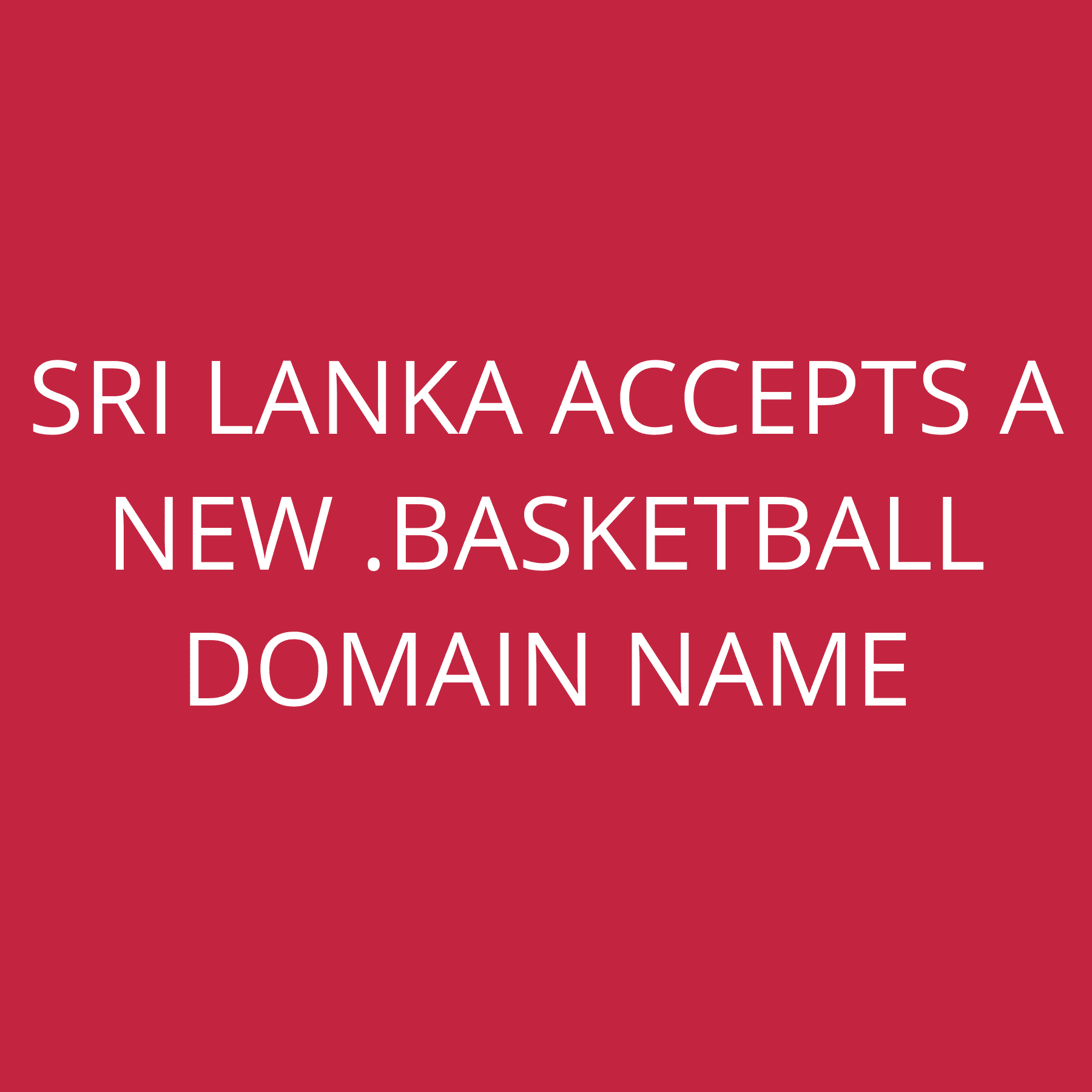Sri Lanka accepts a new  .basketball domain name