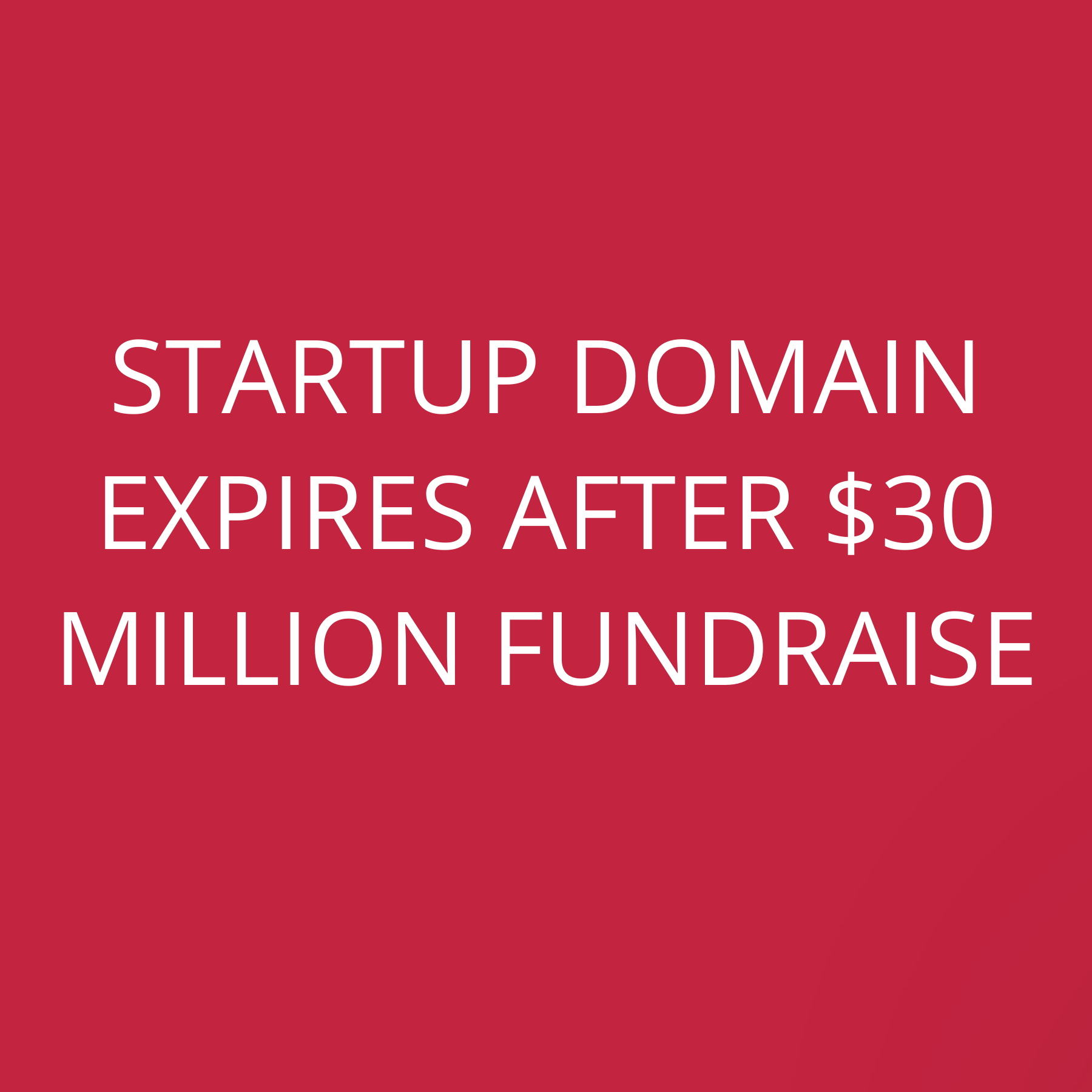 Startup domain expires after $30 Million Fundraise