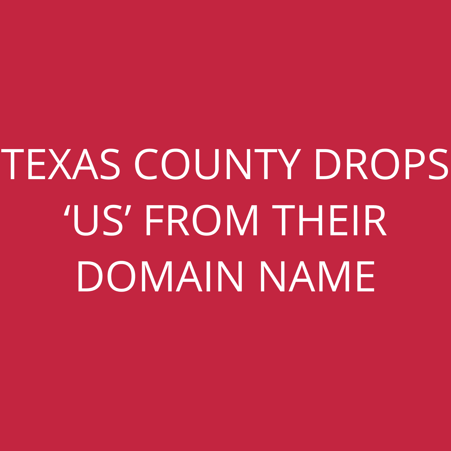 Texas county drops ‘us’ from their domain name