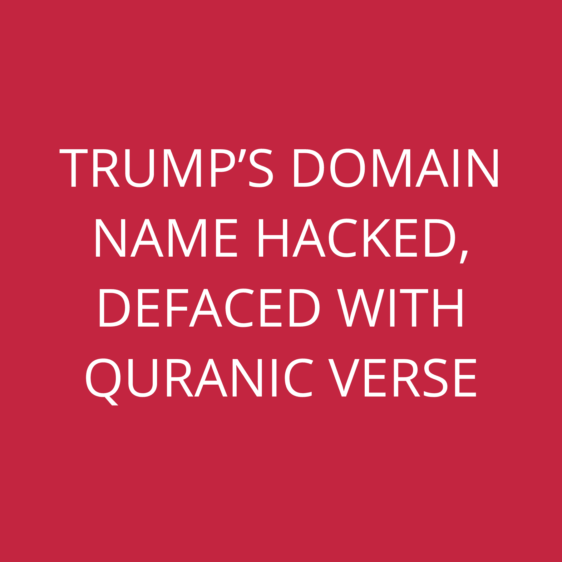 Trump’s domain name hacked, defaced with Quranic verse