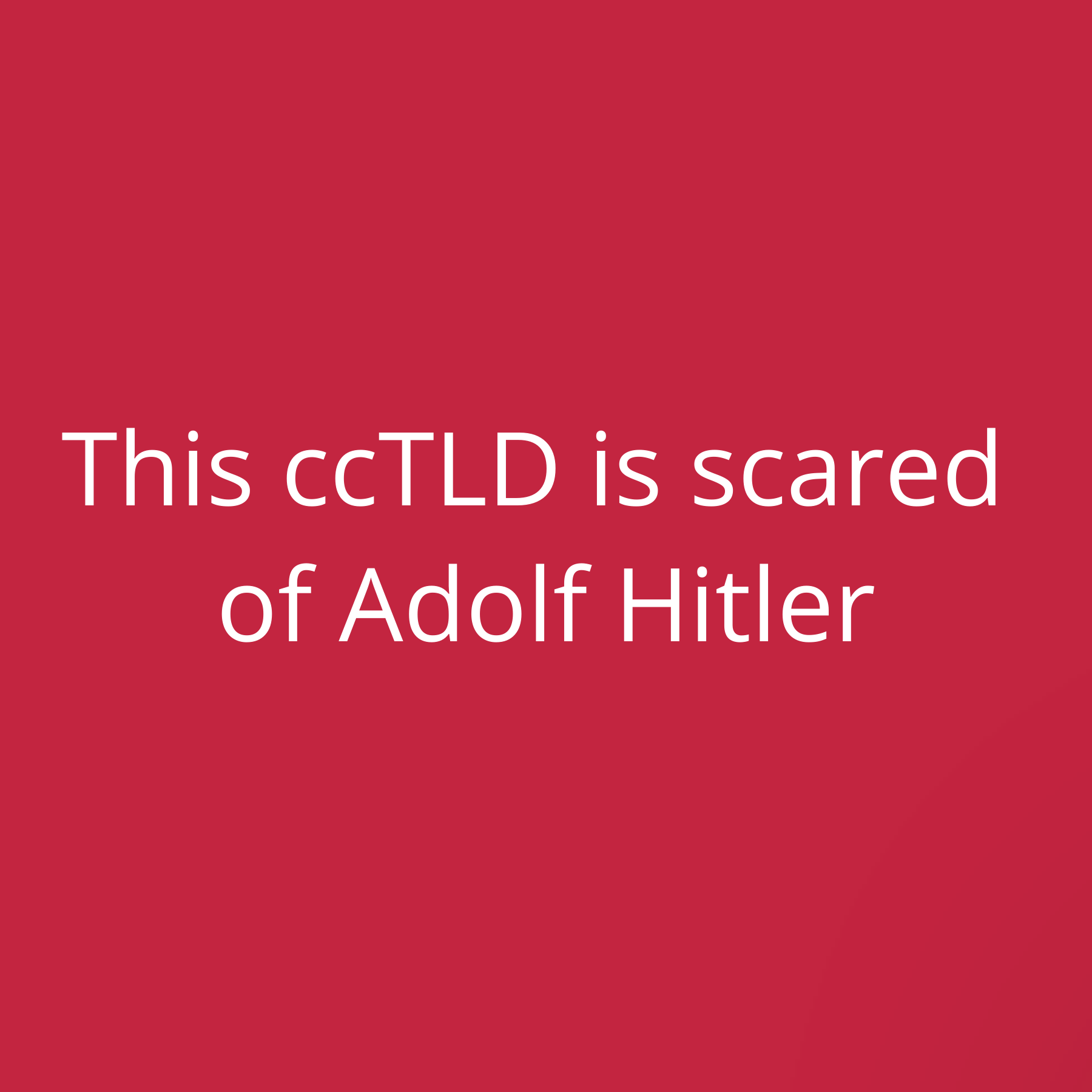 This ccTLD is scared of Adolf Hitler