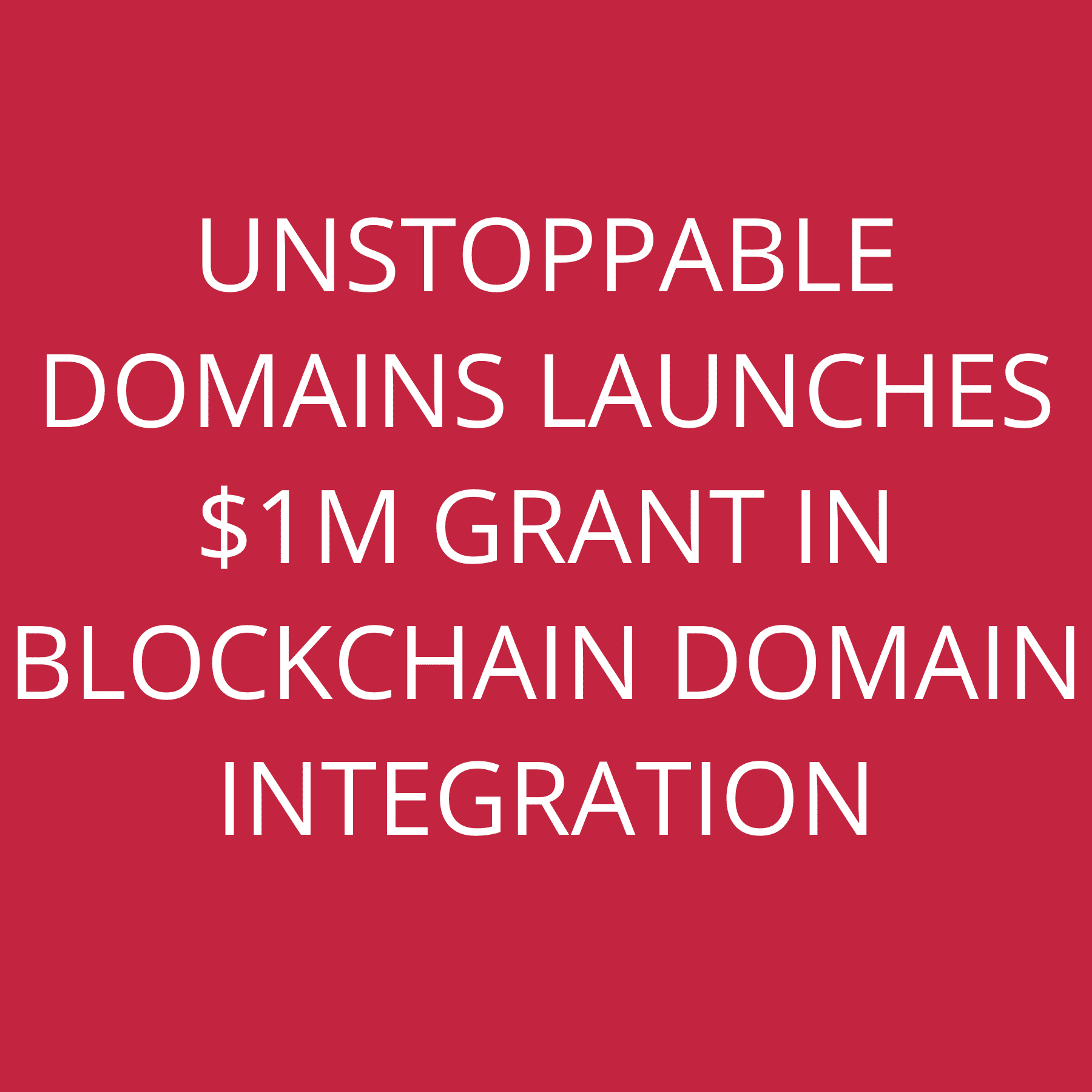 Unstoppable Domains launches $1M grant in Blockchain Domain Integration