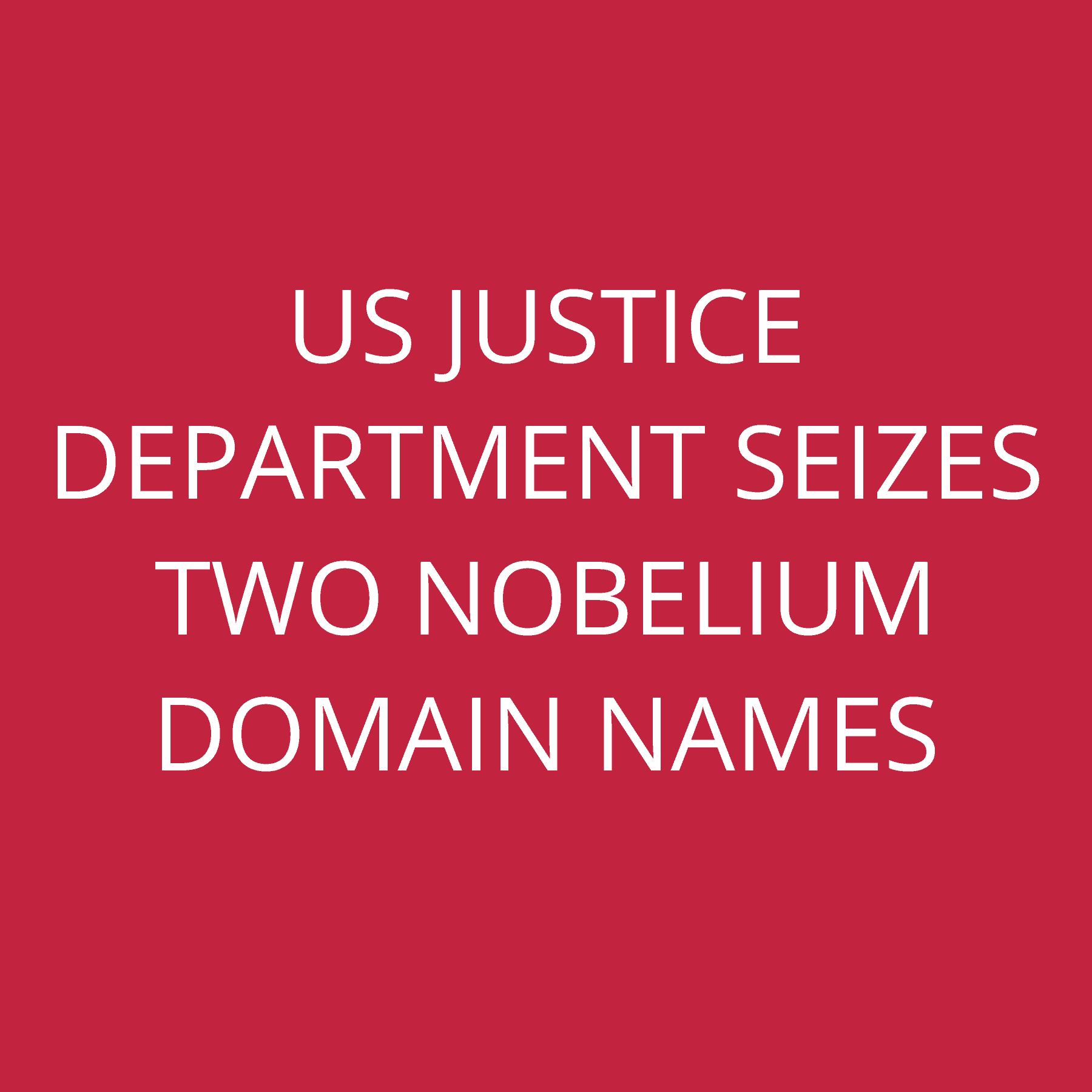 US Justice Department seizes two Nobelium Domain Names