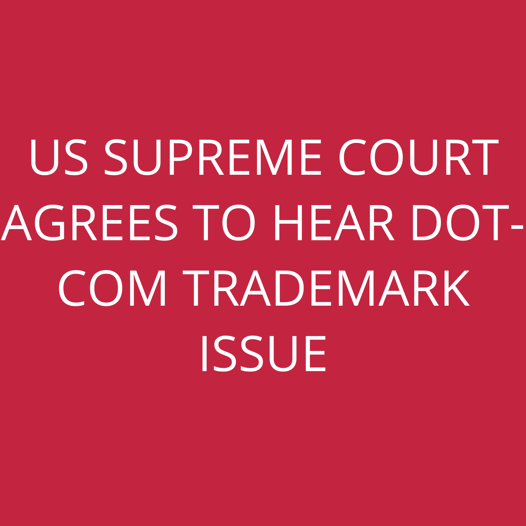 US Supreme Court agrees to hear Dot-Com Trademark Issue