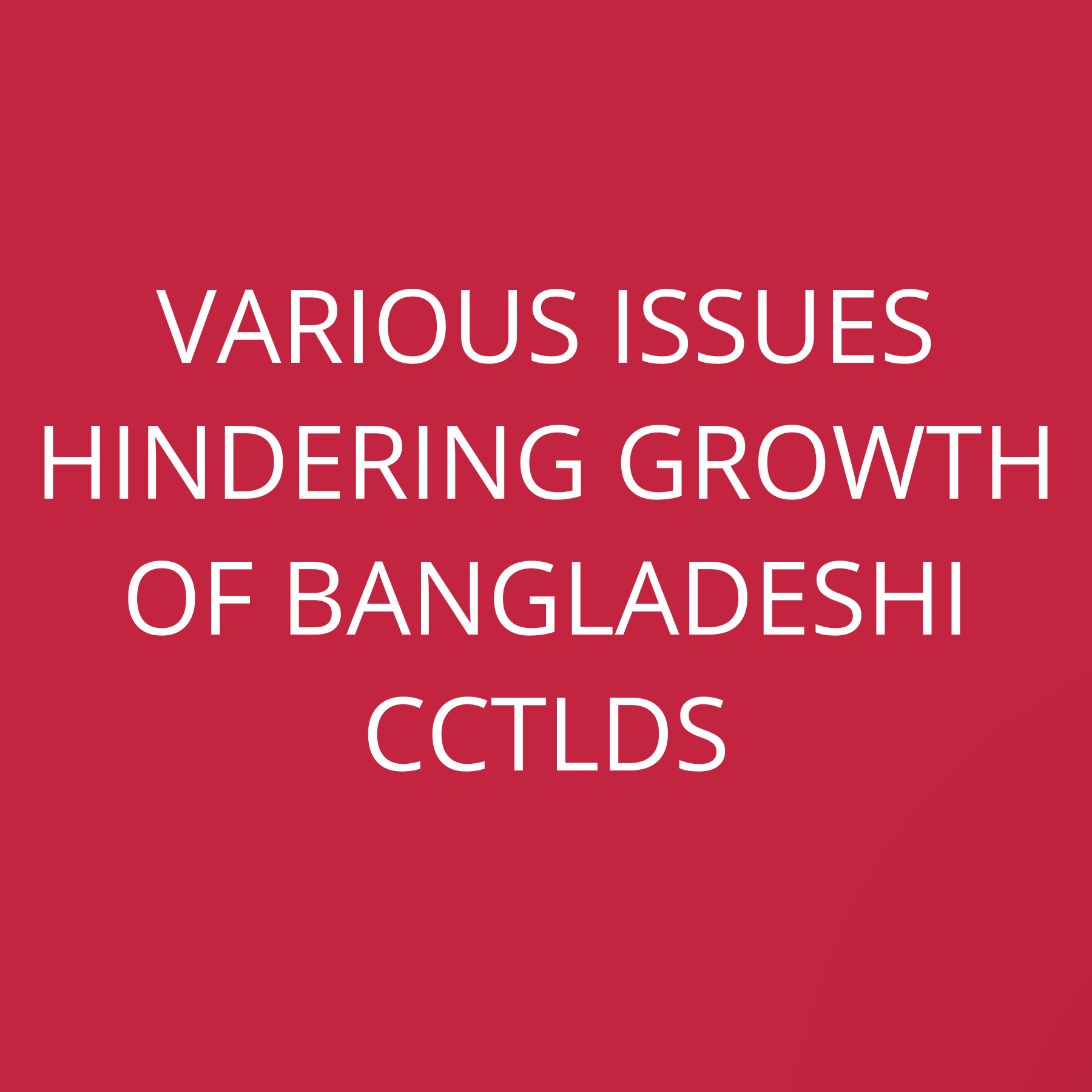 Various issues hindering growth of Bangladeshi ccTLDs