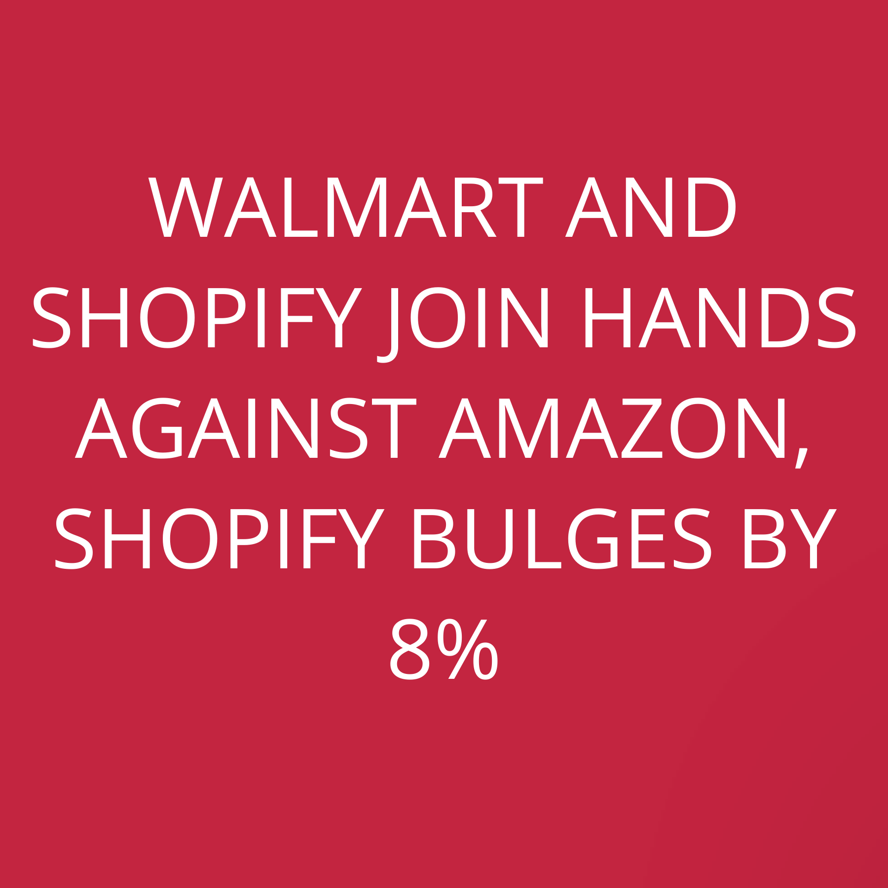 Walmart and Shopify join hands against Amazon, Shopify bulges by 8%