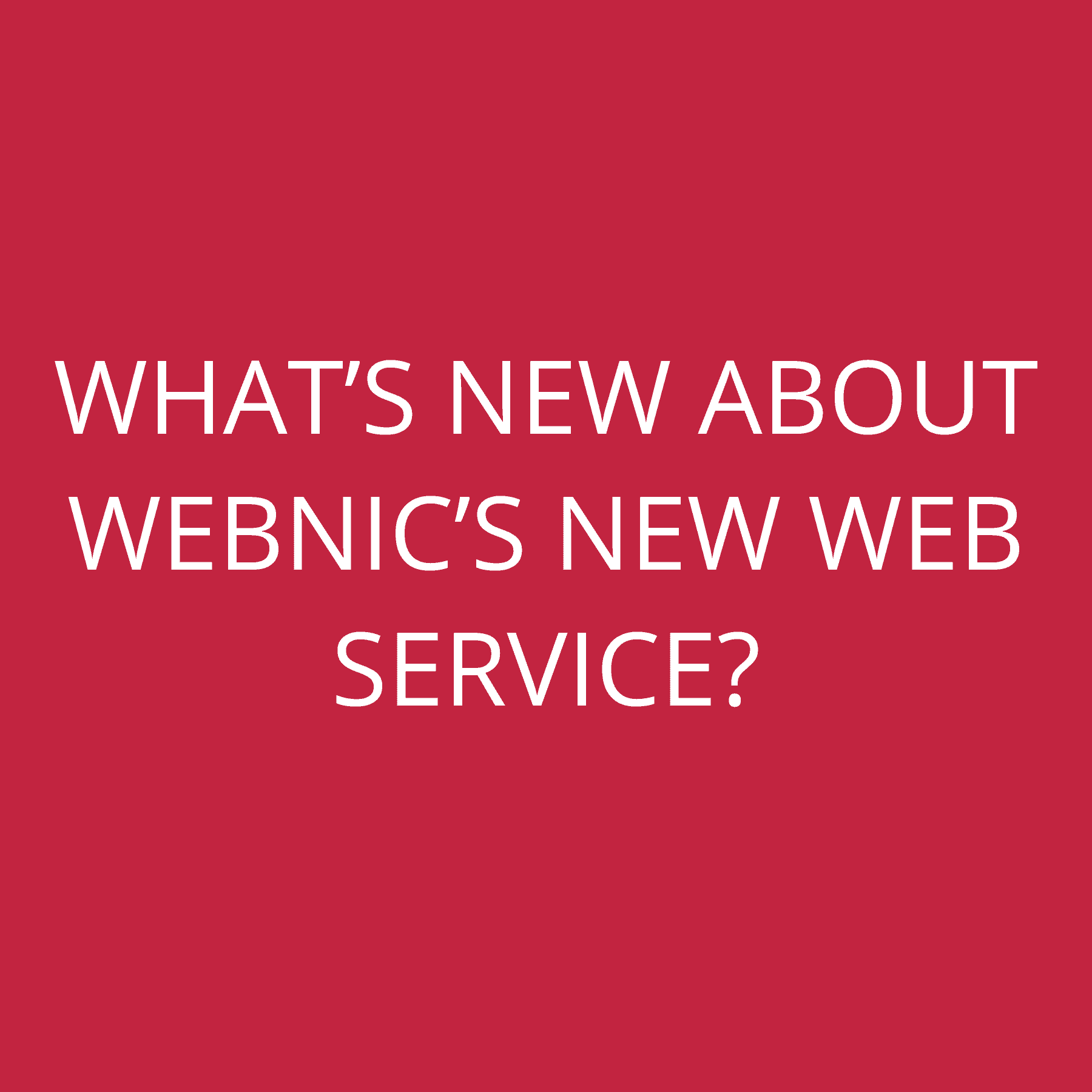 What’s new about WebNIC’s new web service?
