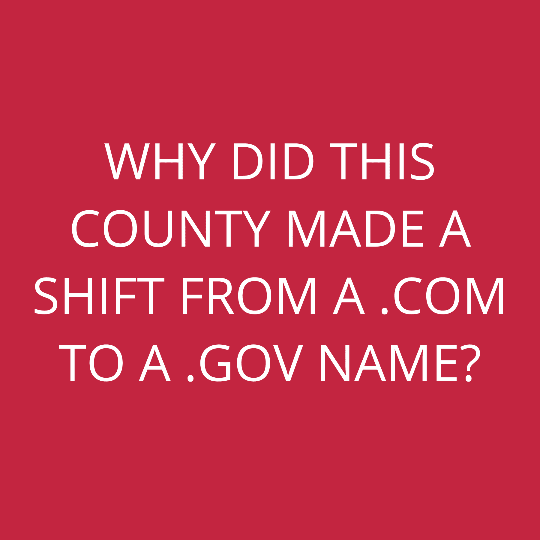 Why did this county made a shift from a .com to a .gov name?