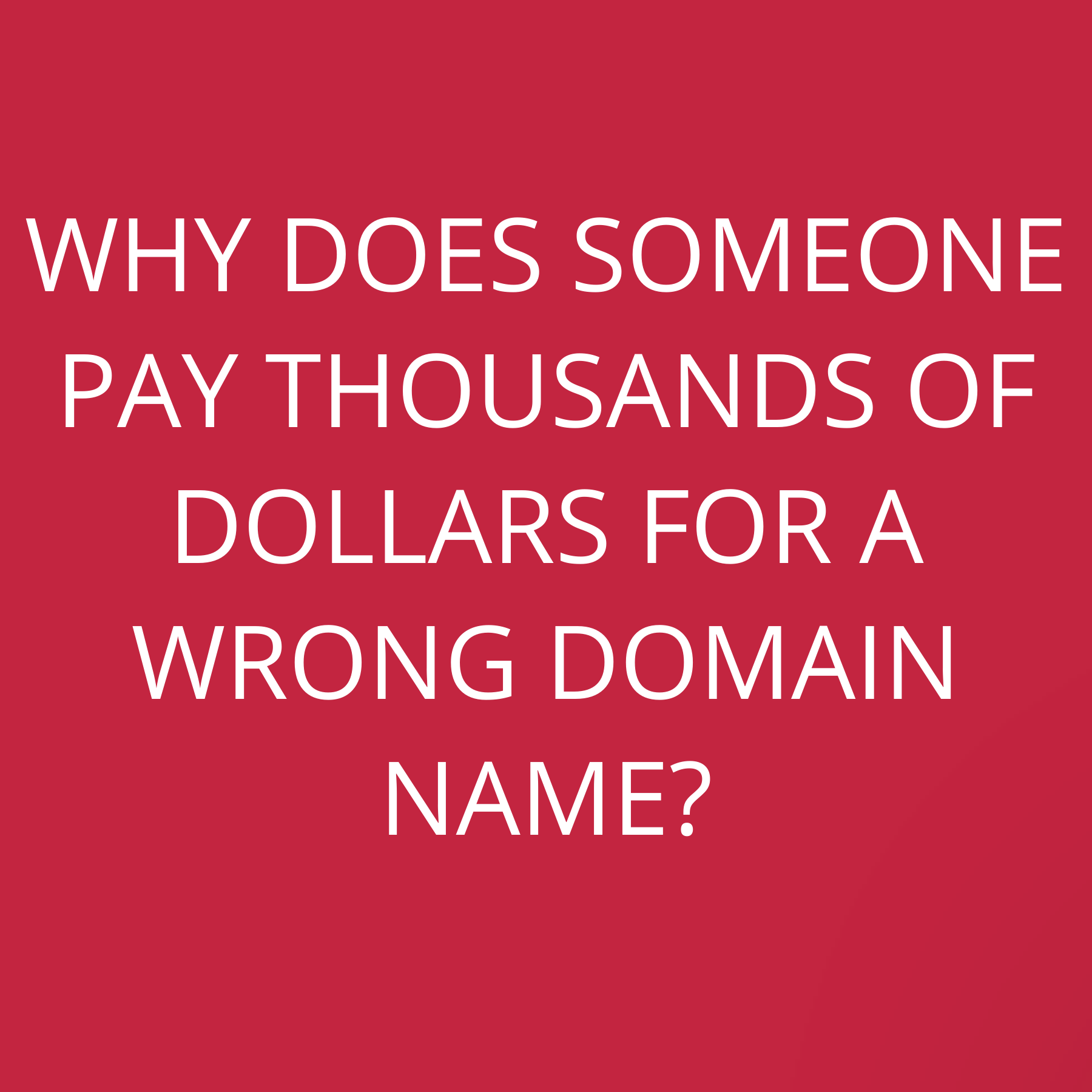 Why does someone pay thousands of dollars for a wrong domain name?