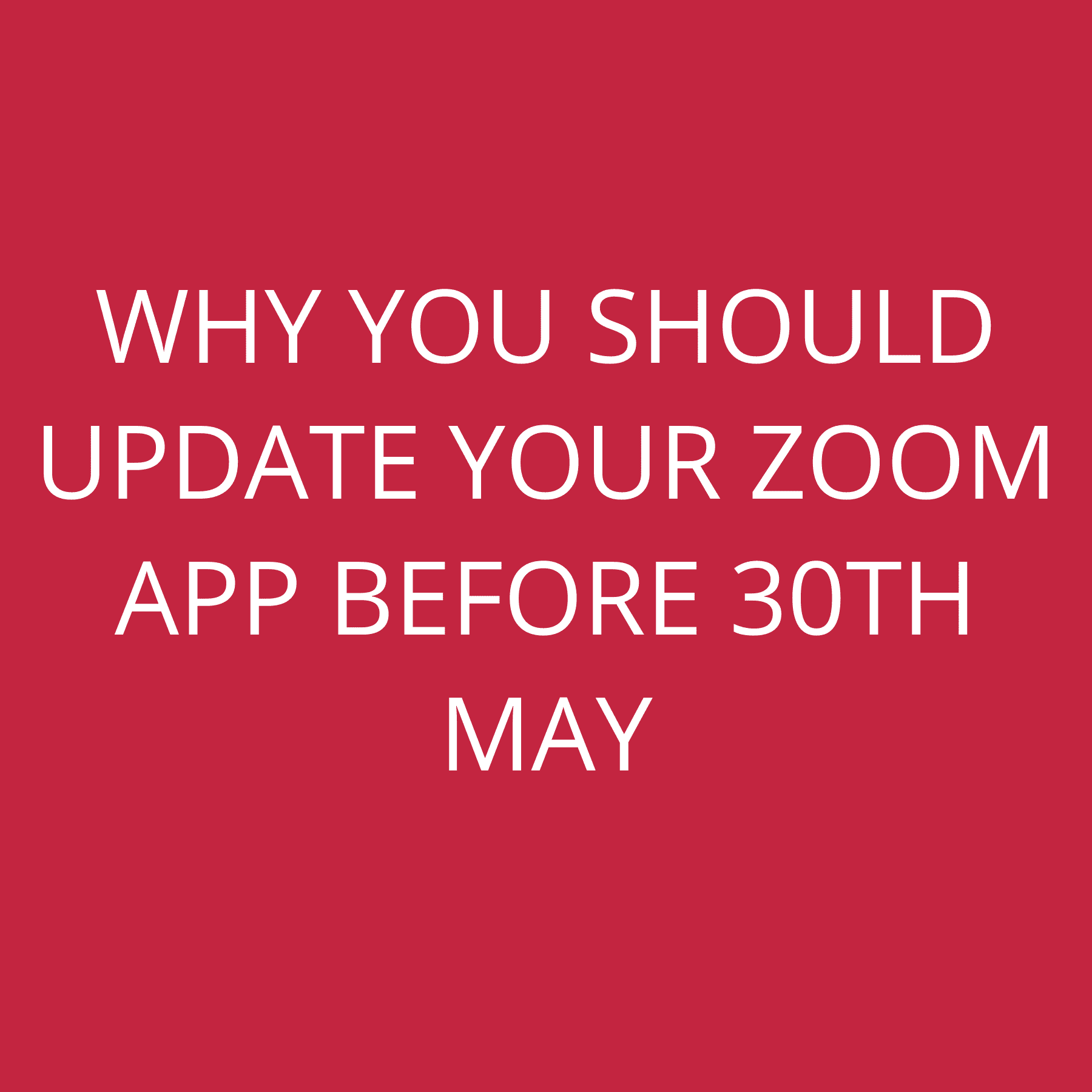 Why you should update your Zoom App before 30th May
