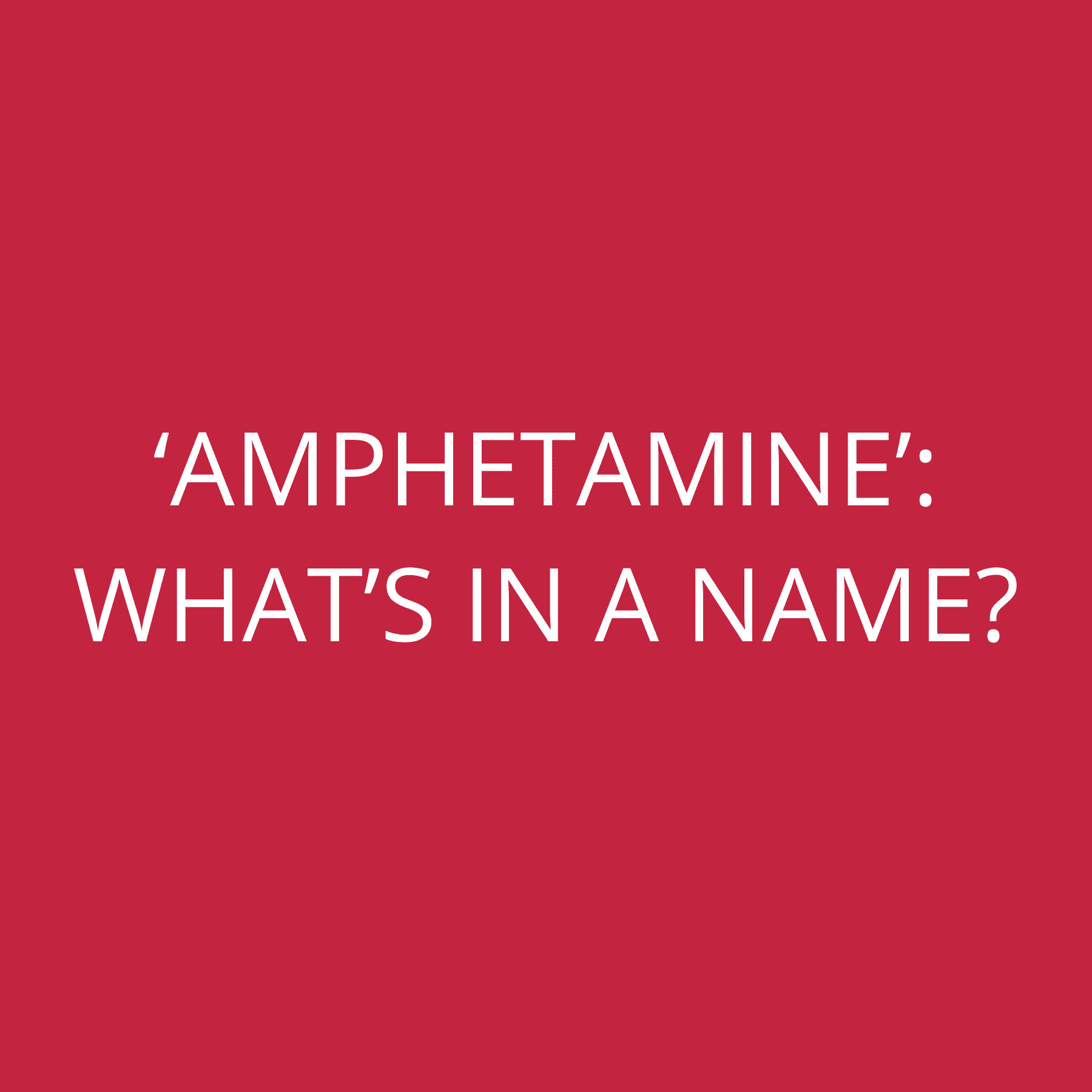 ‘Amphetamine’: What’s in a name?