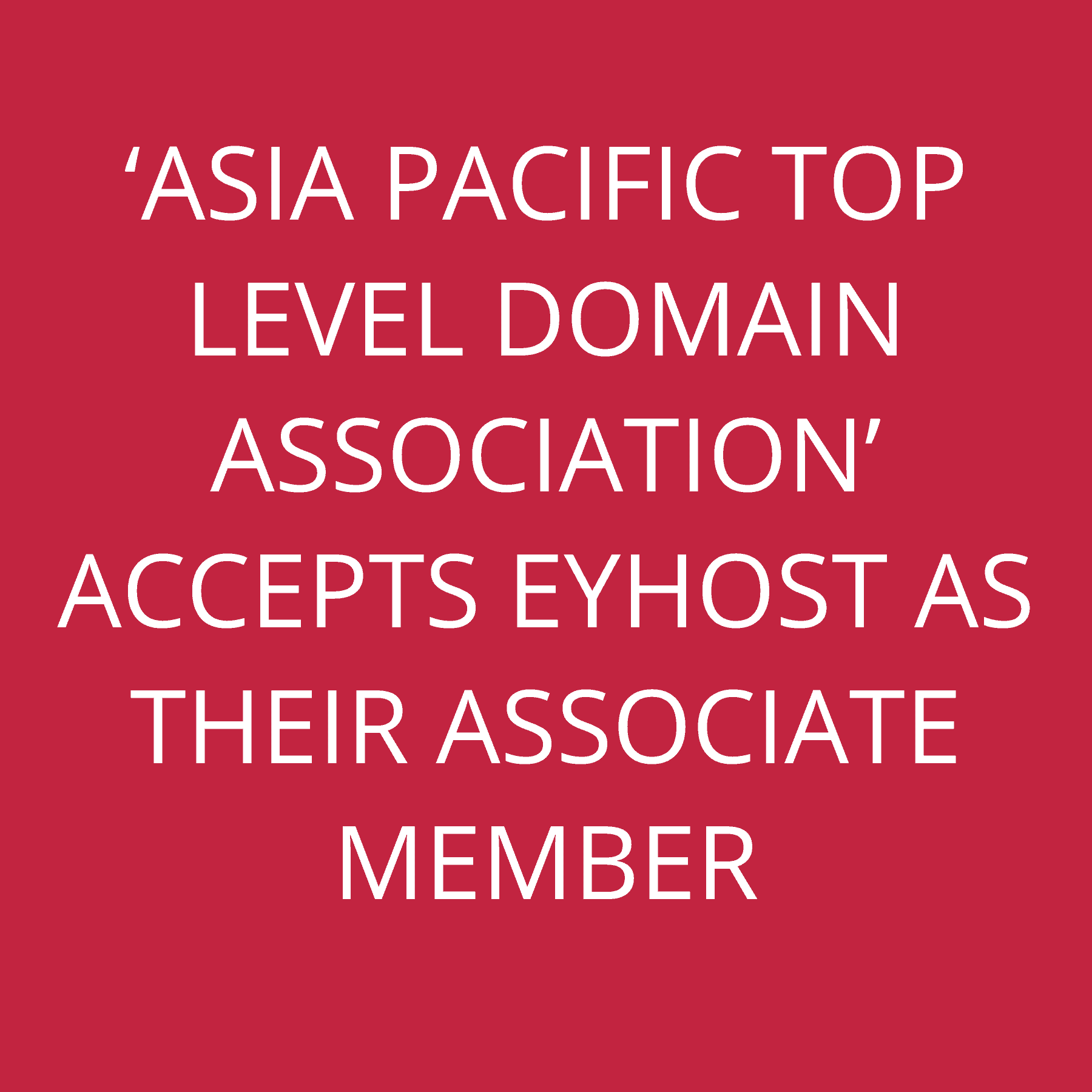 ‘Asia Pacific Top Level Domain Association’ accepts EyHost as their associate member