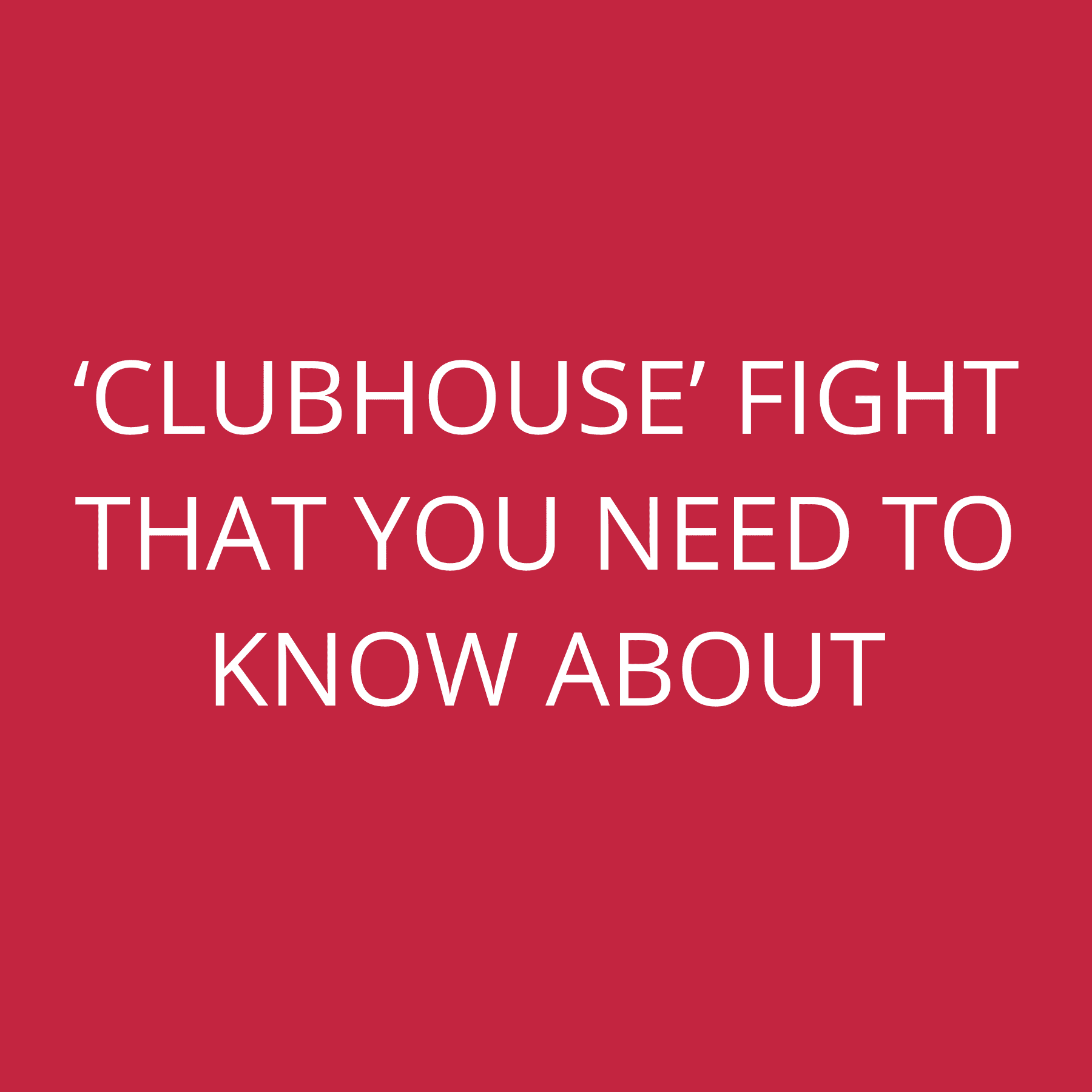 ‘Clubhouse’ fight that you need to know about