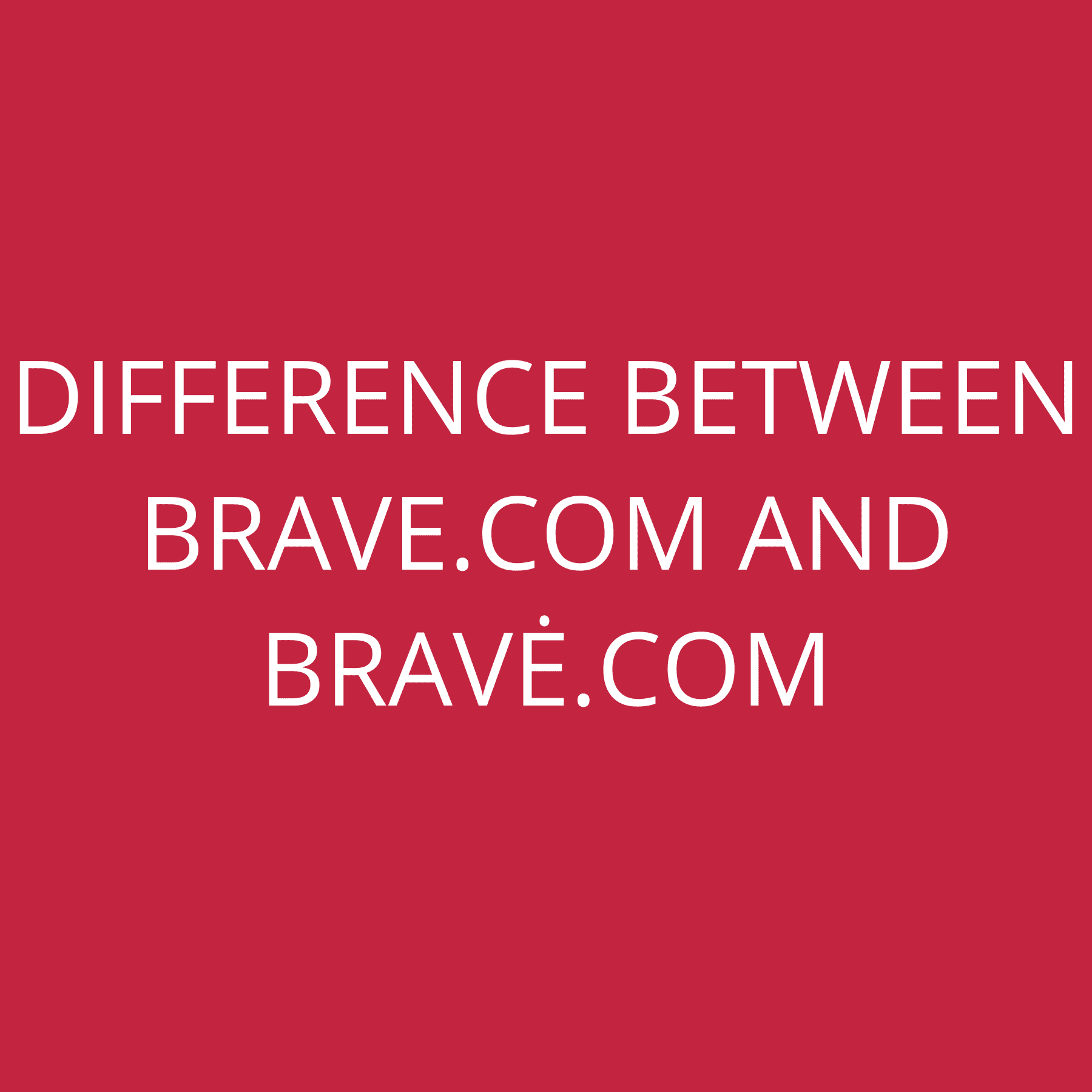 Difference between Brave.com and Bravė.com