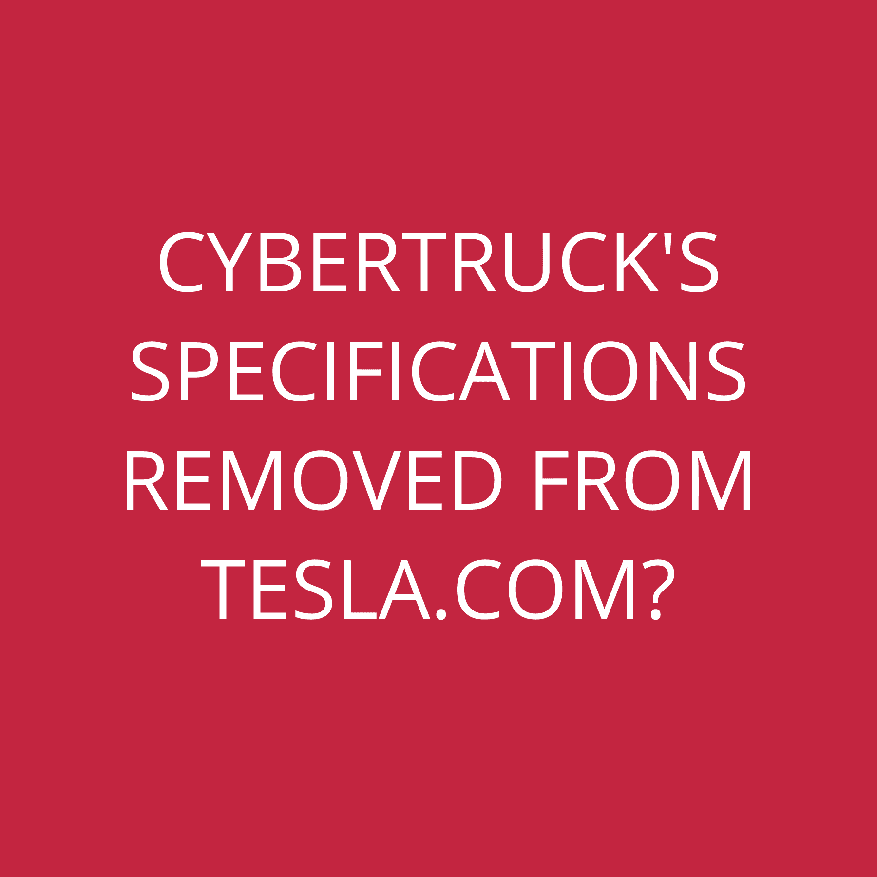 Cybertruck’s specifications removed from Tesla.com?