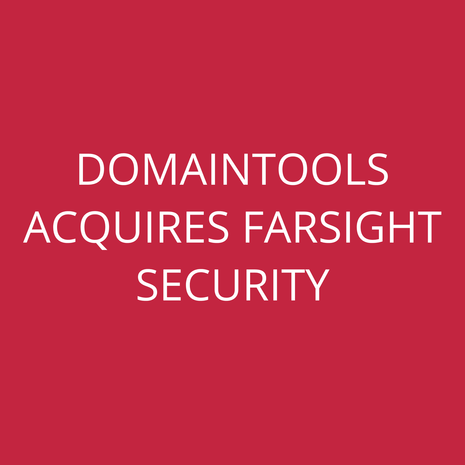 DomainTools acquires Farsight Security