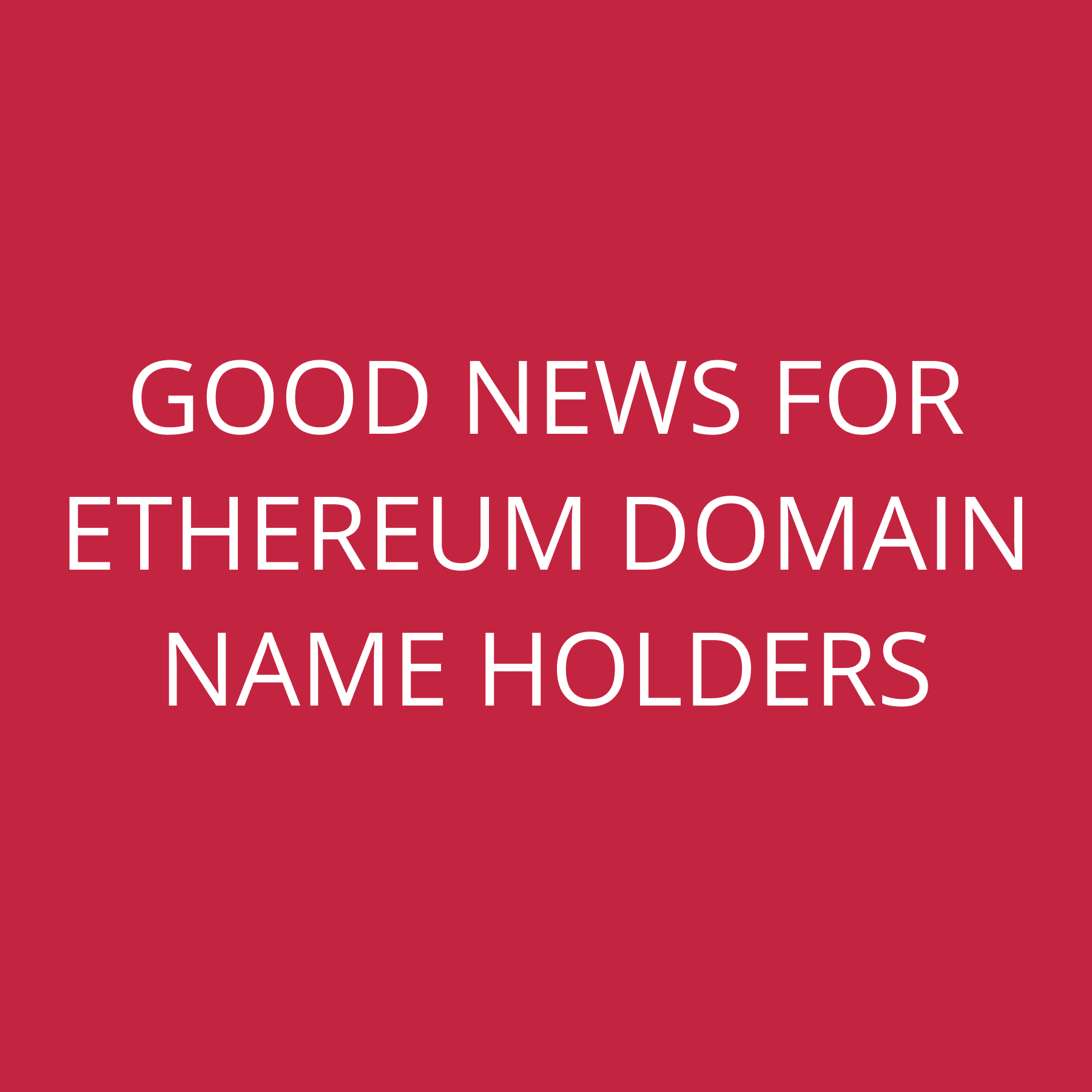 Good news for Ethereum Domain Name holders