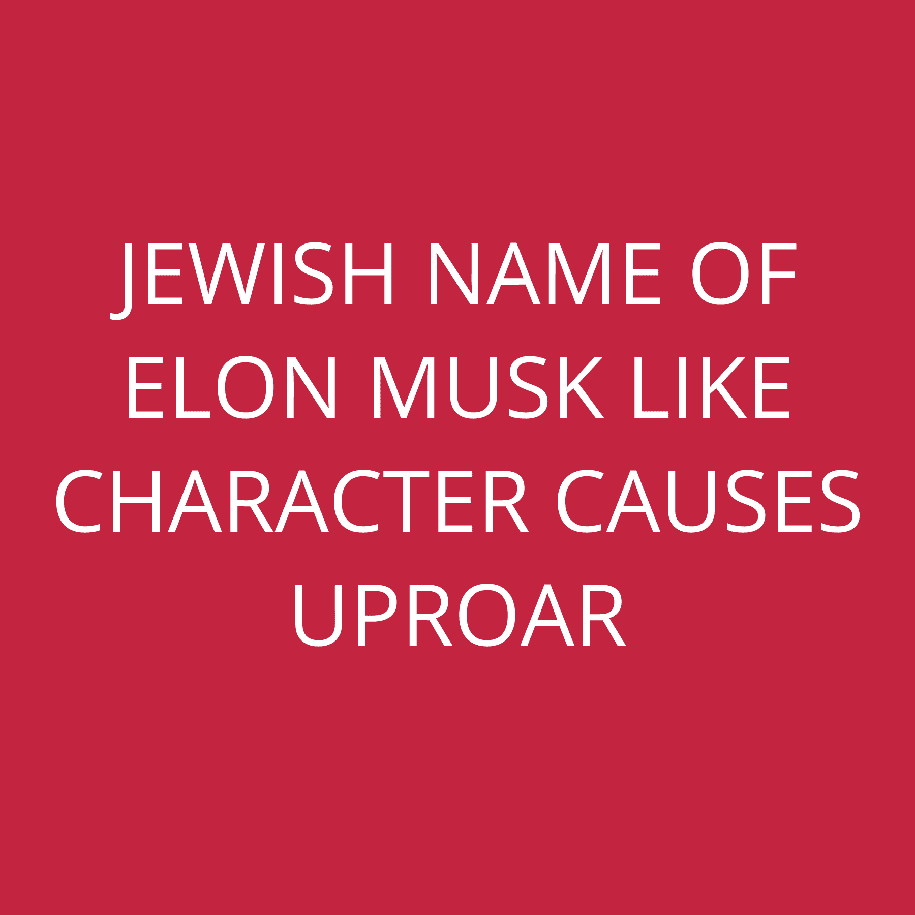 Jewish name of Elon Musk like character causes uproar