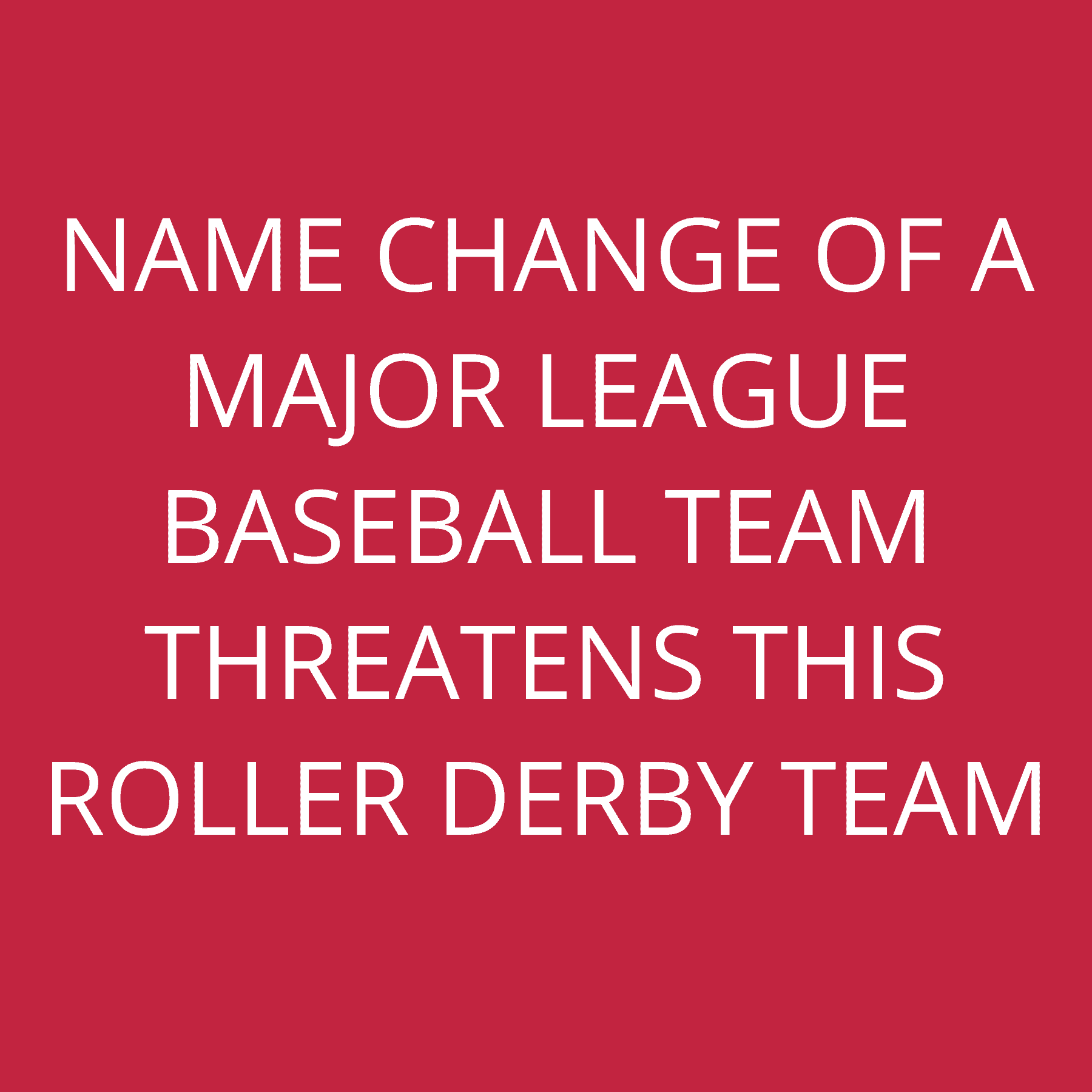 Name change of a Major League Baseball team threatens this roller derby team