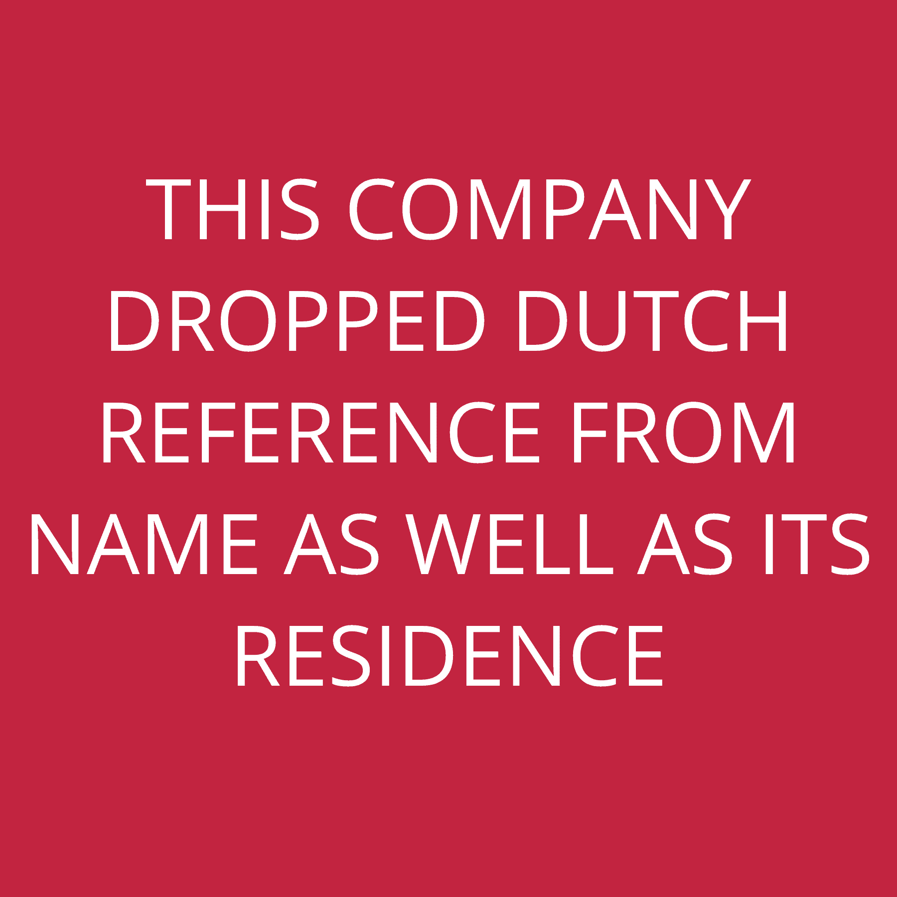 This company dropped Dutch reference from name as well as its residence