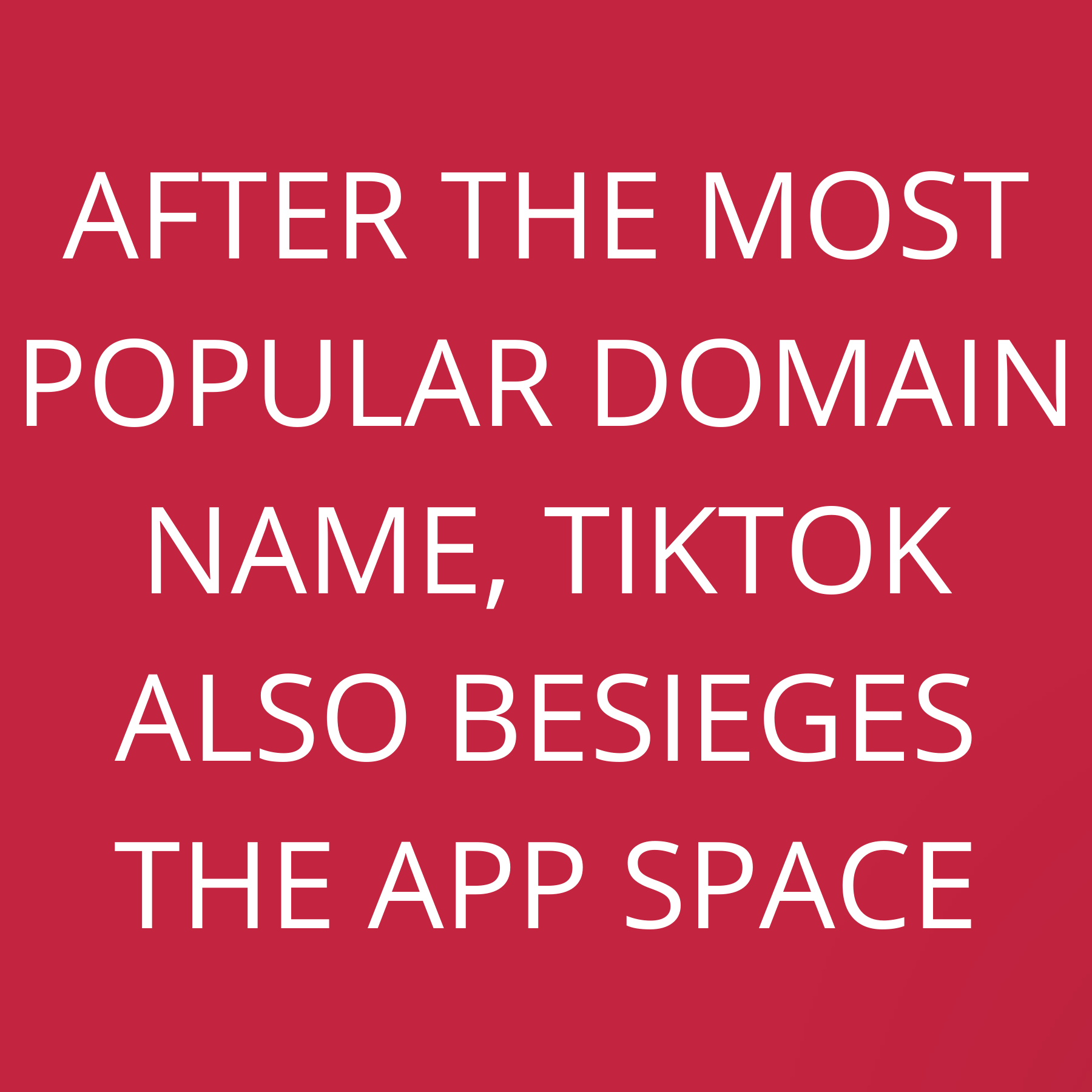 After the most popular domain name, TikTok also besieges the app space