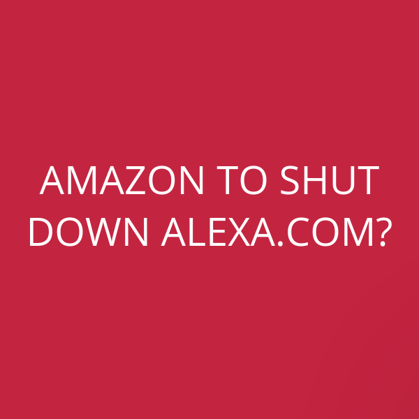 Amazon to shut down Alexa.com?