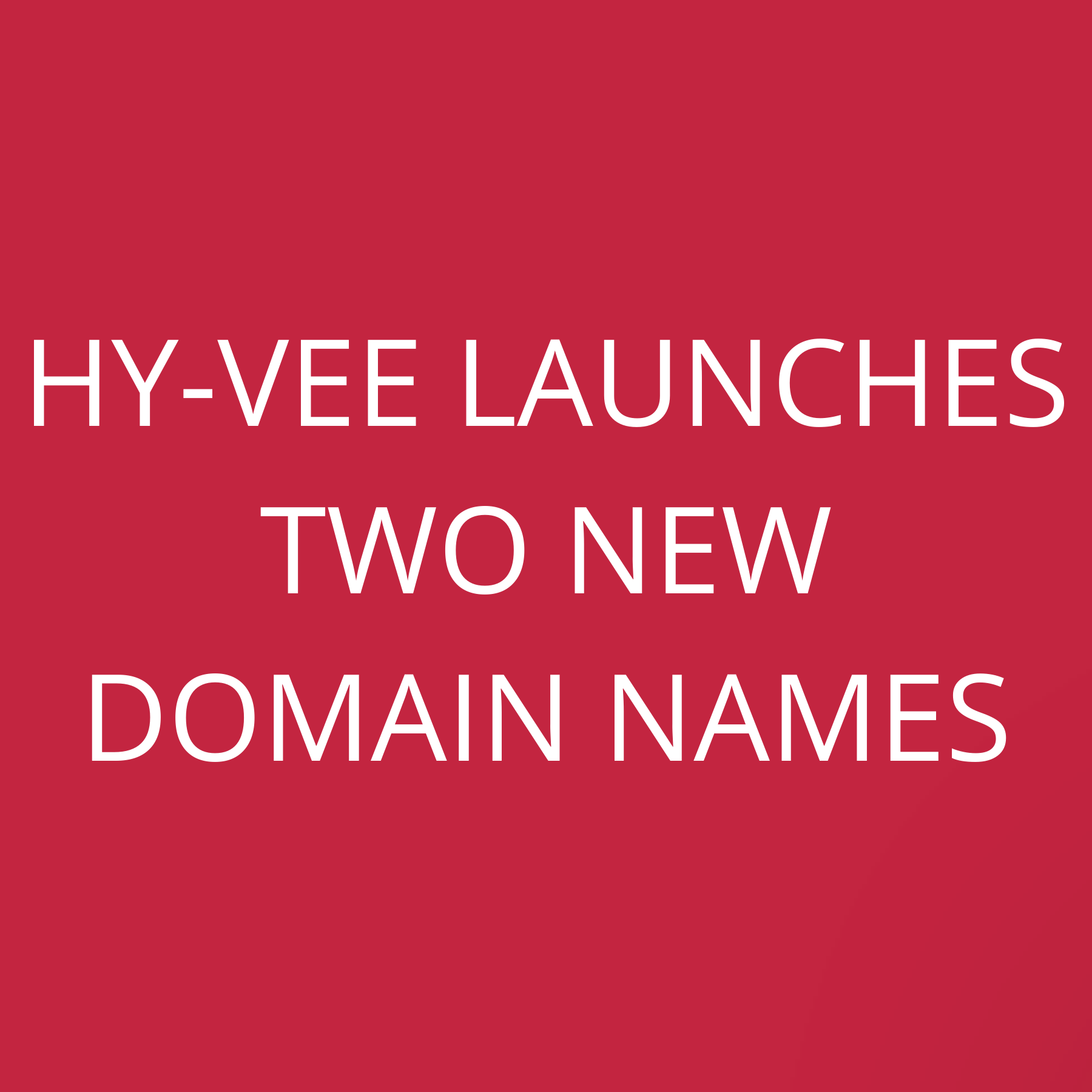 Hy-vee launches two new domain names