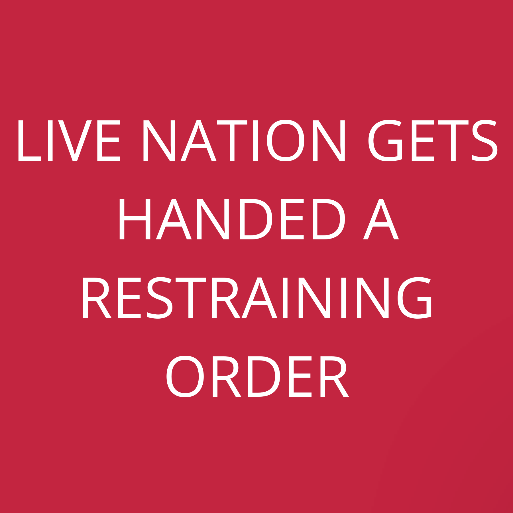 Live Nation gets handed a restraining order