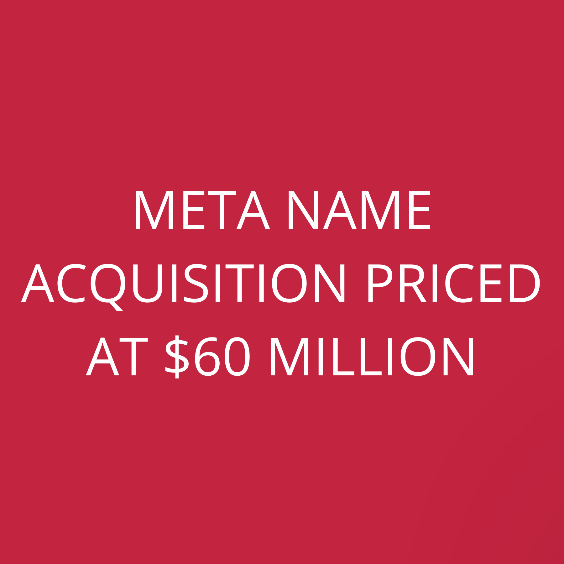 Meta name acquisition priced at $60 million