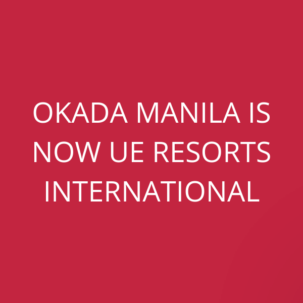 Okada Manila is now UE Resorts International
