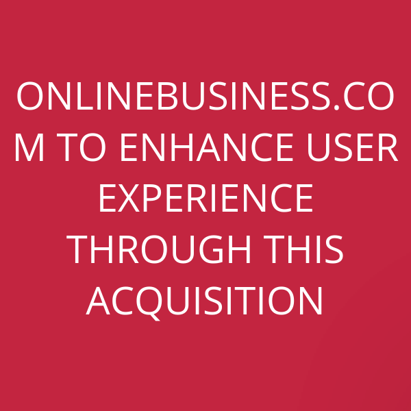 OnlineBusiness.com to enhance user experience through this acquisition