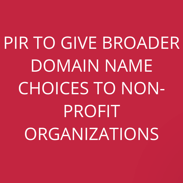 PIR to give broader domain name choices to Non-profit organizations