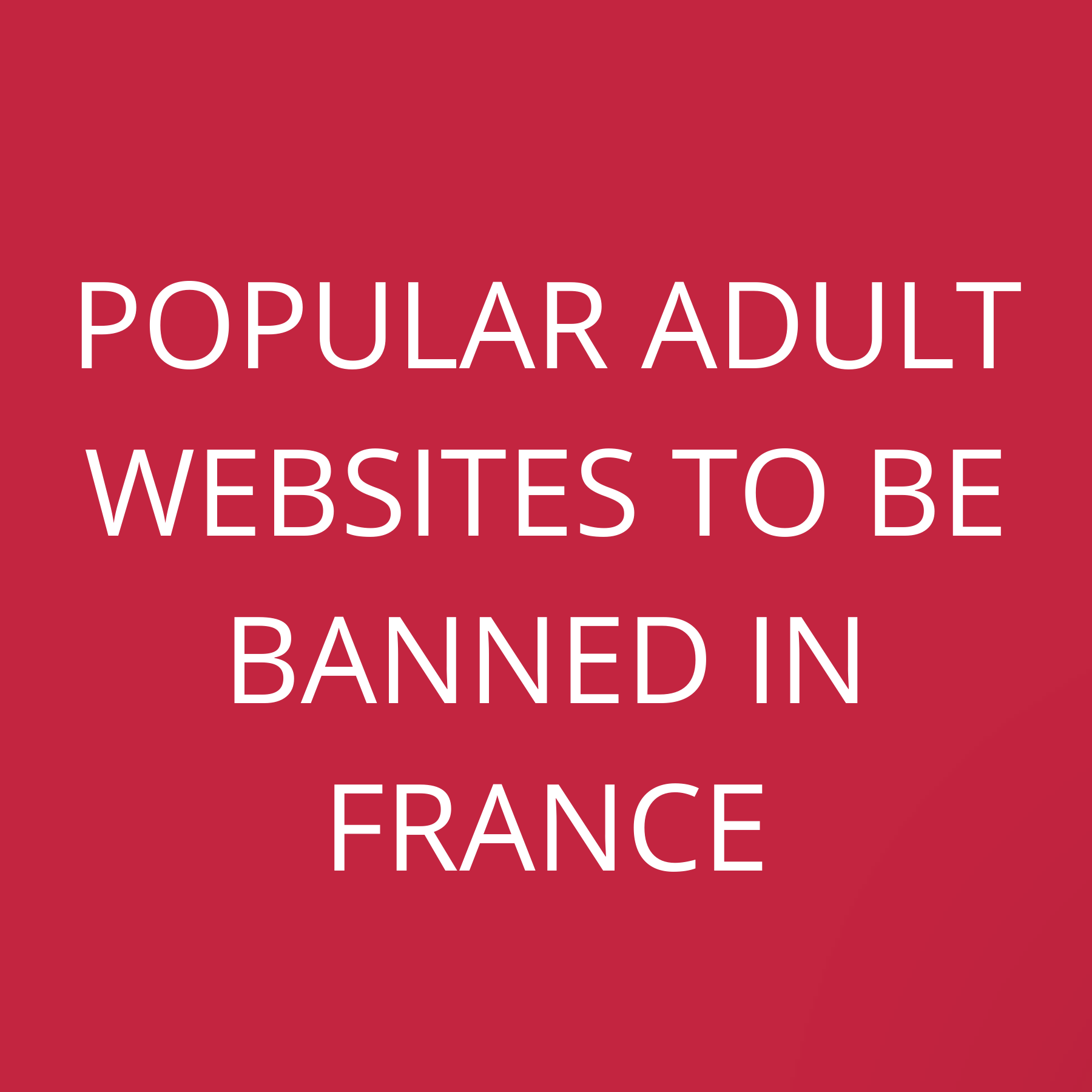 Popular adult websites to be banned in France