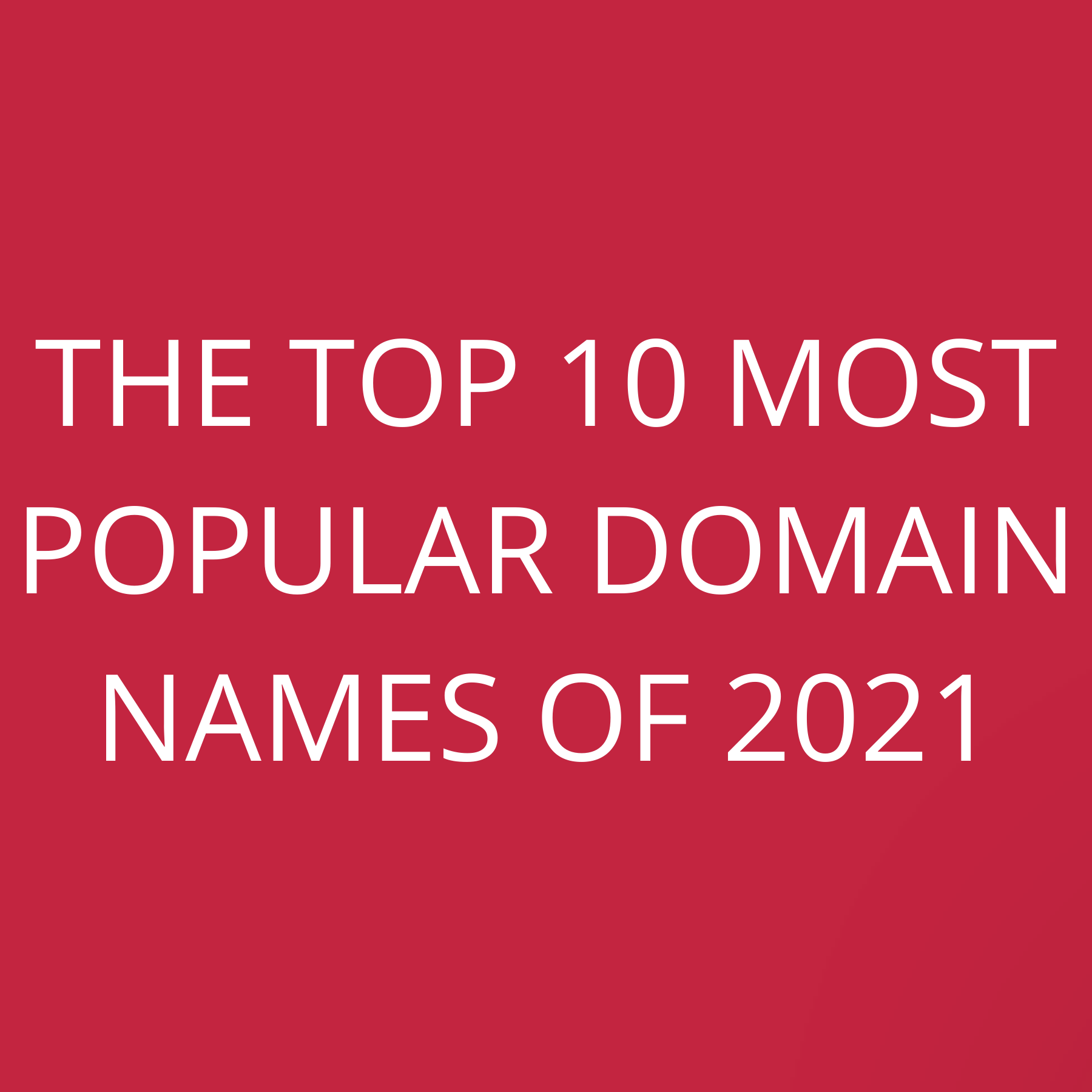The Top 10 most popular domain names of 2021