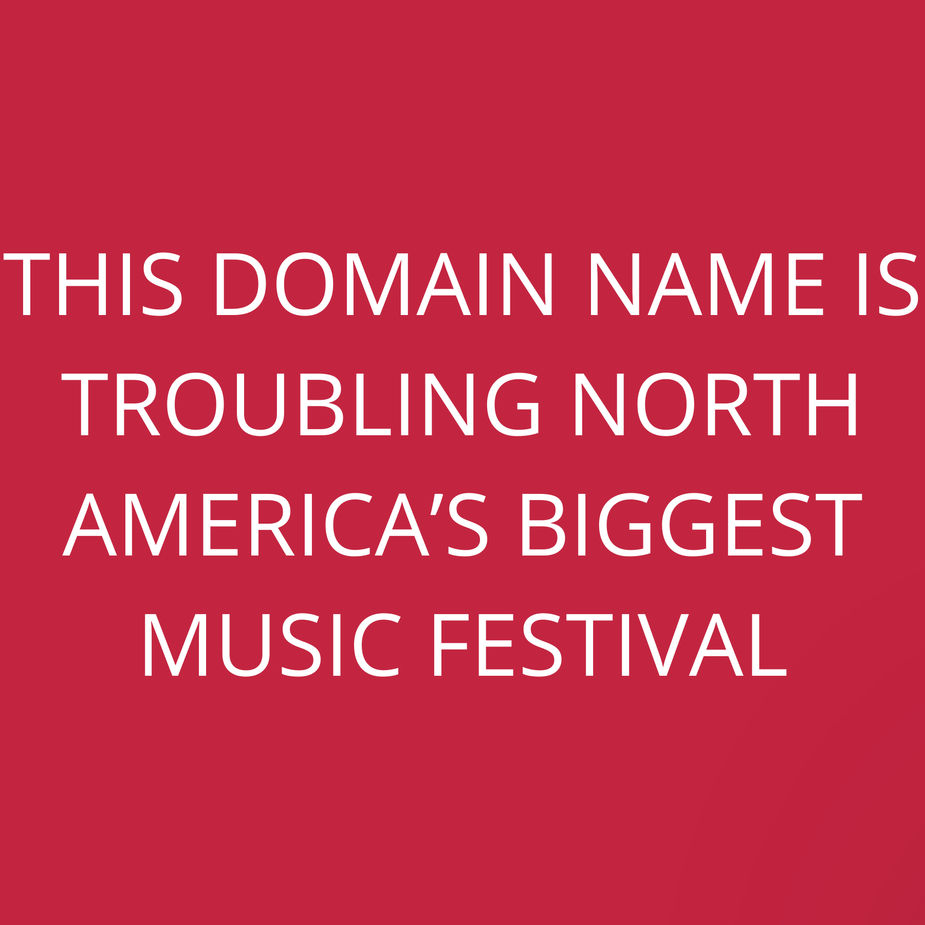 This domain name is troubling North America’s biggest music festival