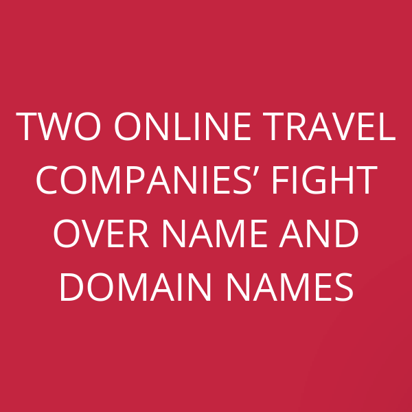 Two online travel companies’ fight over name and domain names