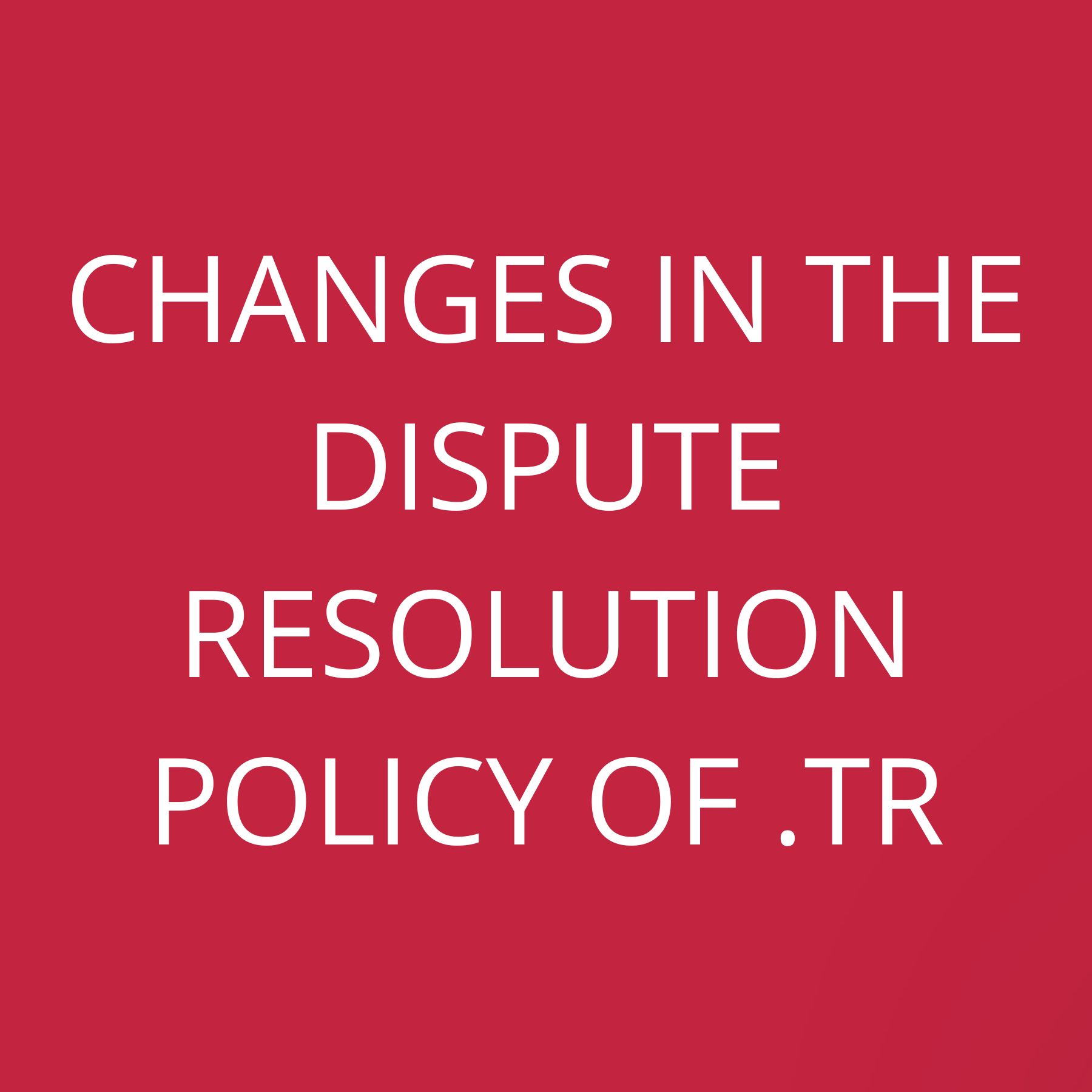 Changes in the Dispute Resolution Policy of .tr
