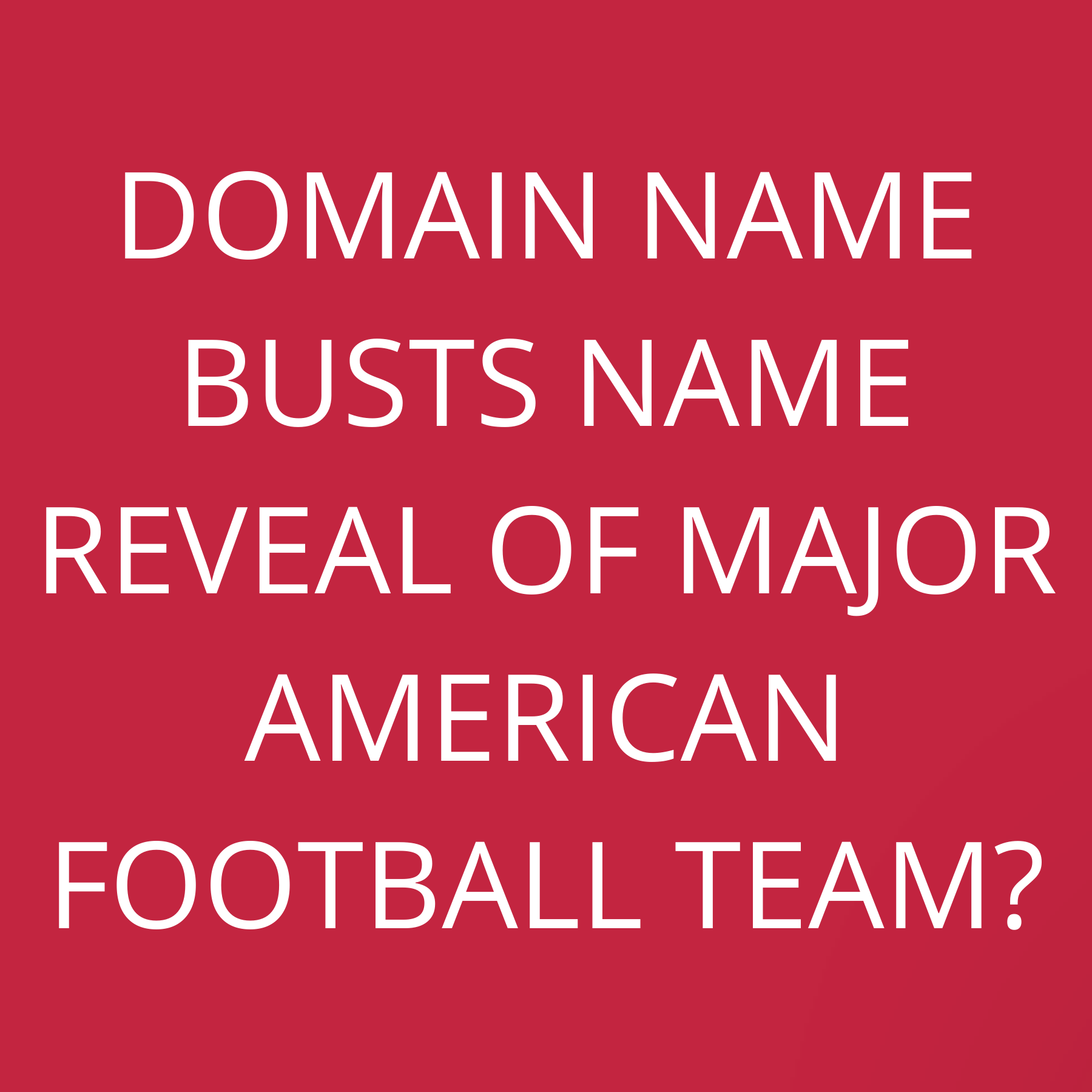 Domain Name busts name reveal of major american football team?