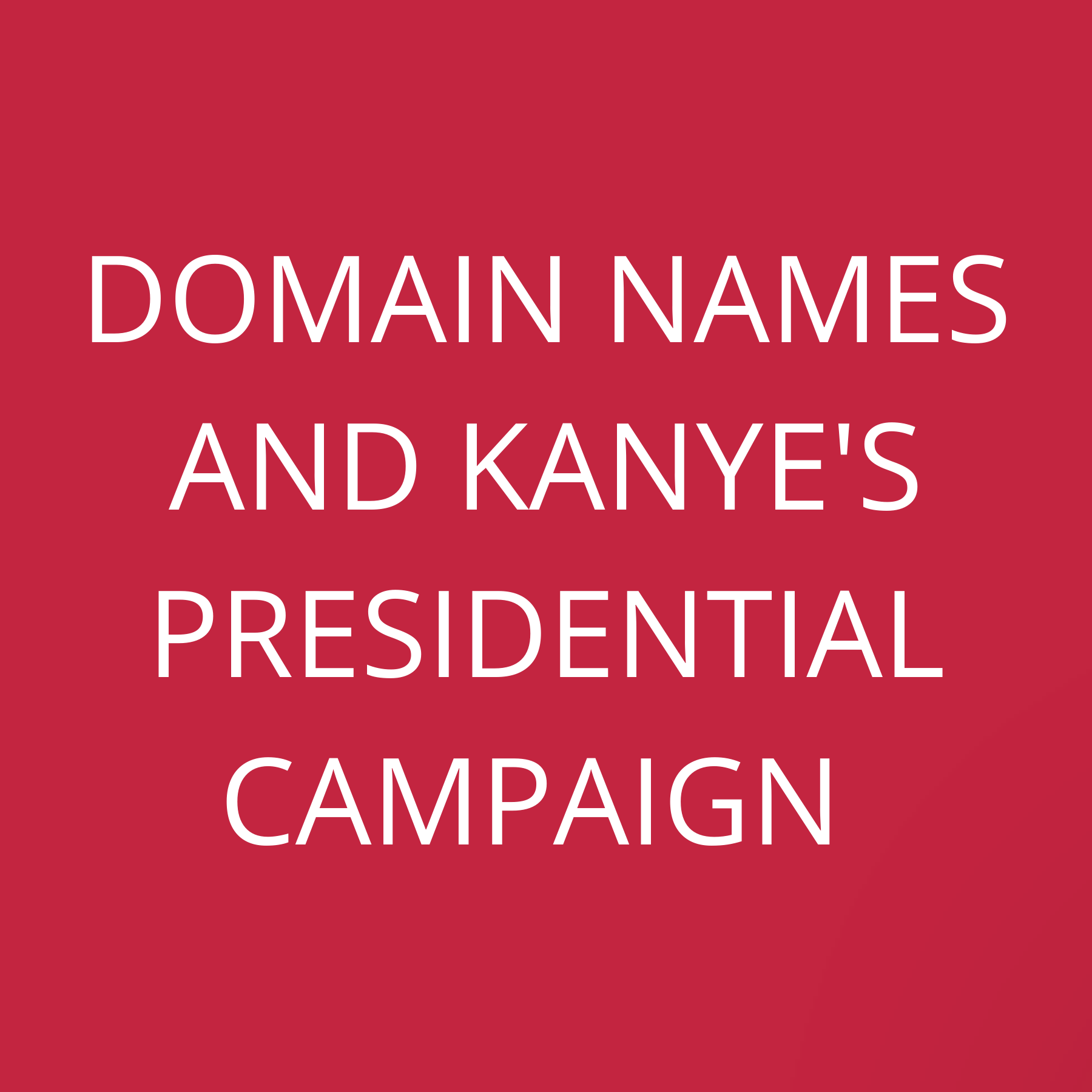 Domain Names and Kanye’s Presidential Campaign