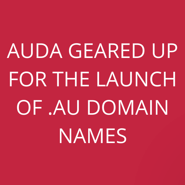 auDA geared up for the launch of .au domain names