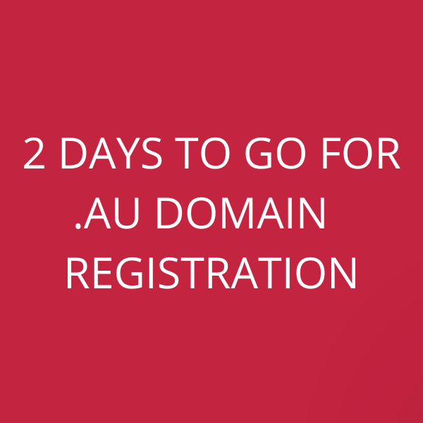 2 days to go for .au domain  registration